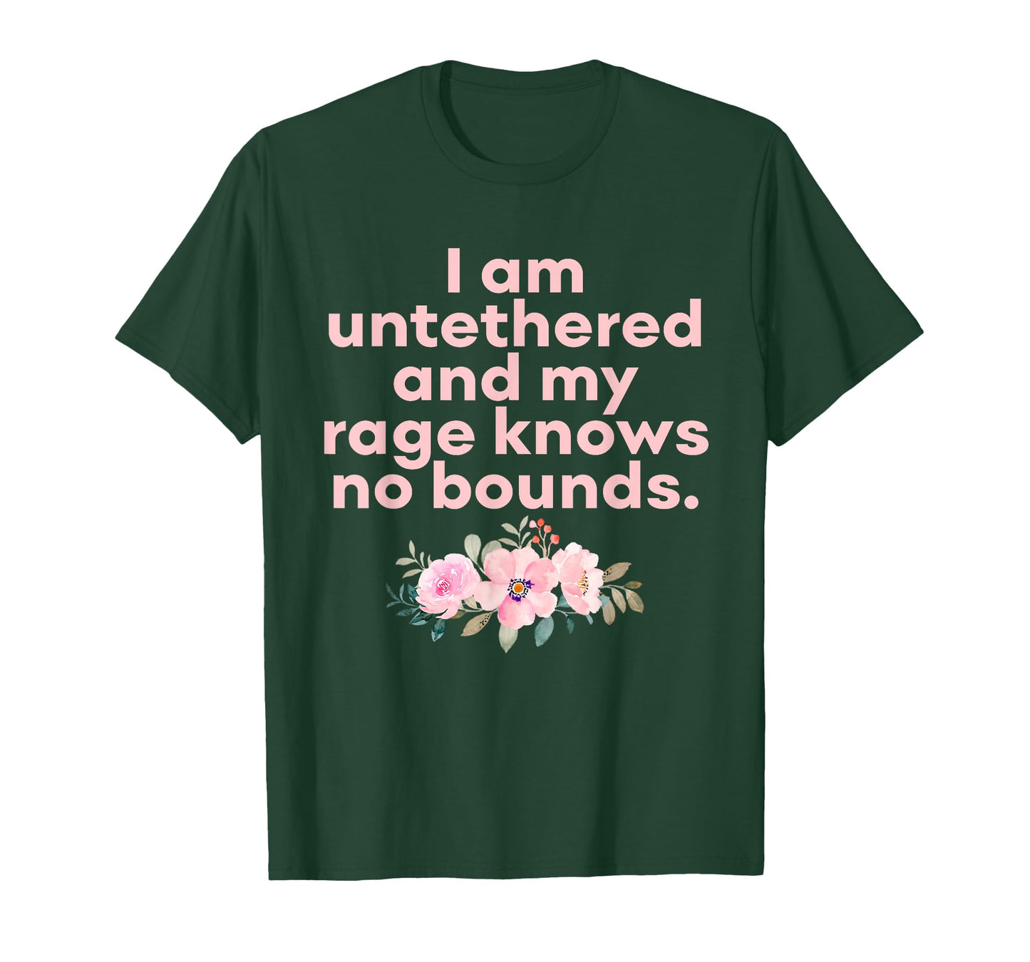 I Am Untethered and My Rage Knows No Bounds Funny Quote T-Shirt