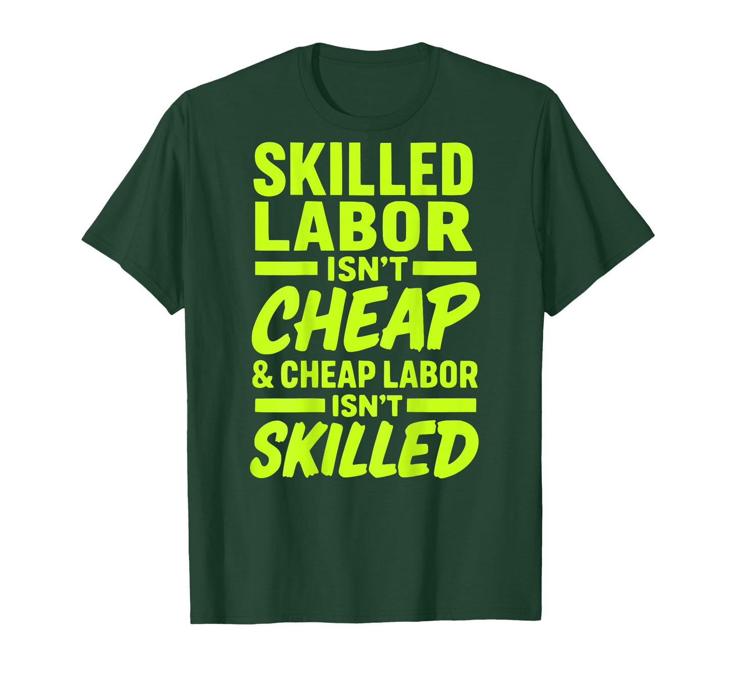 Skilled Labor Isn't Cheap and Cheap Labor Isn't Skilled Tee T-Shirt
