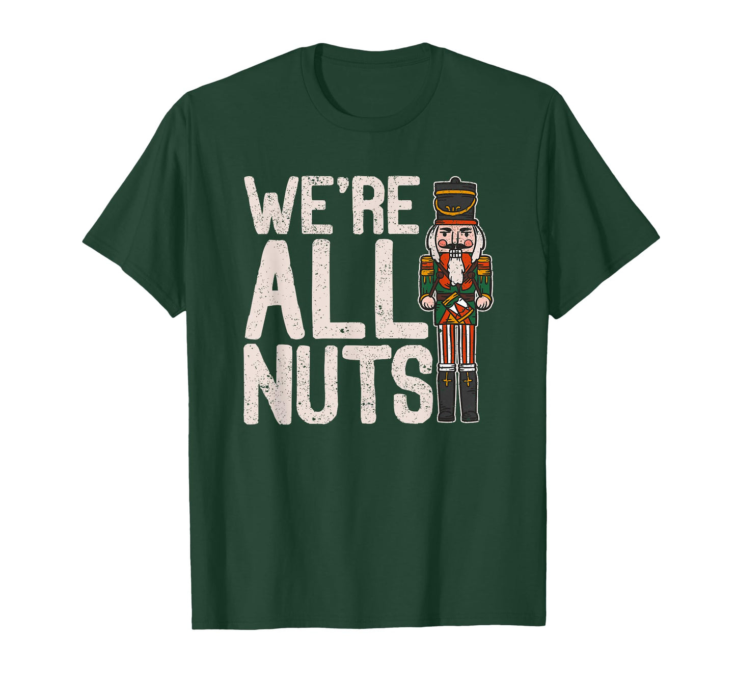We're All Nuts Funny Christmas Soldier Nutcracker Joke Xmas T-Shirt