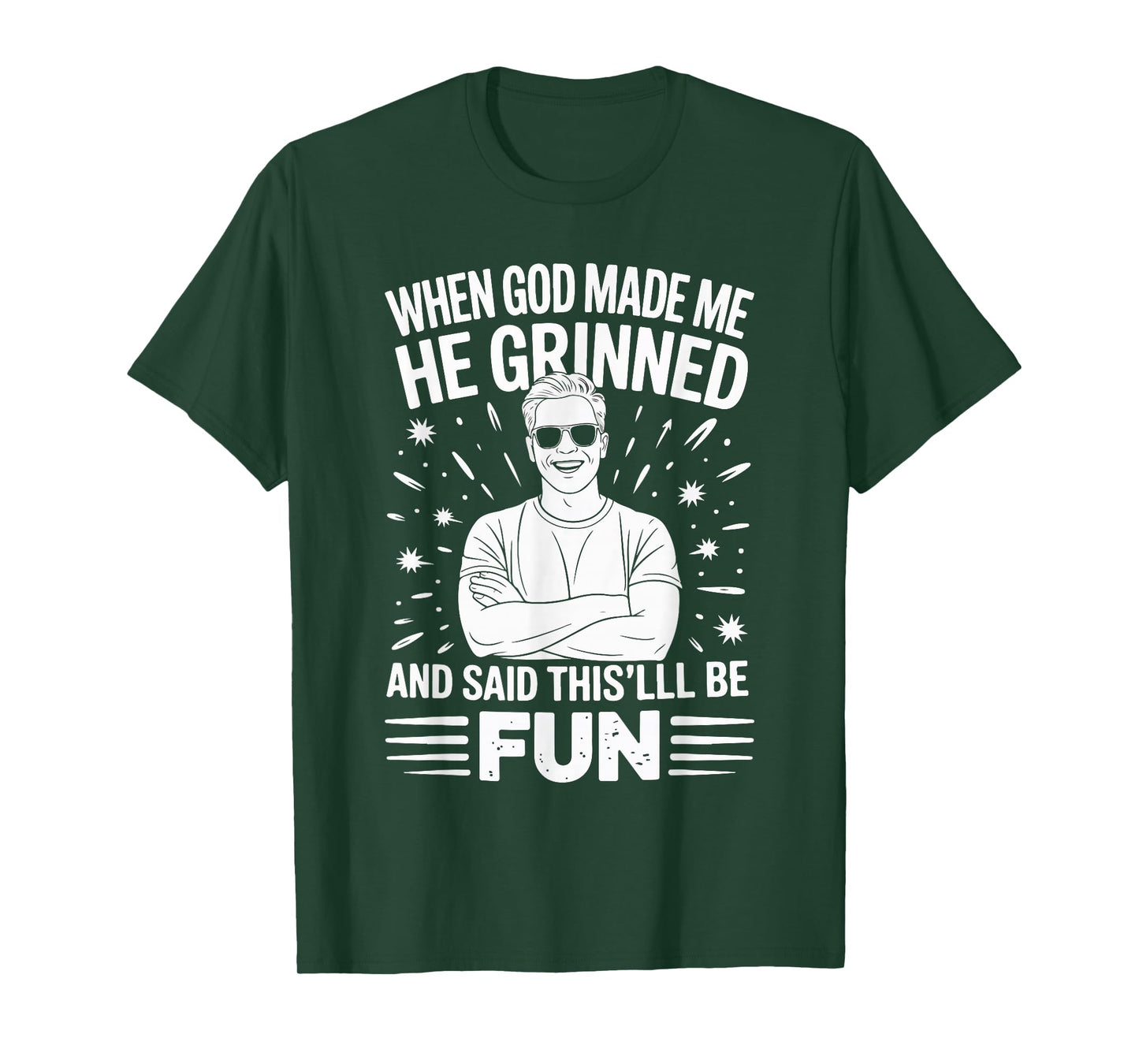 When God Made Me He Grinned and Said This'll Be Fun T-Shirt