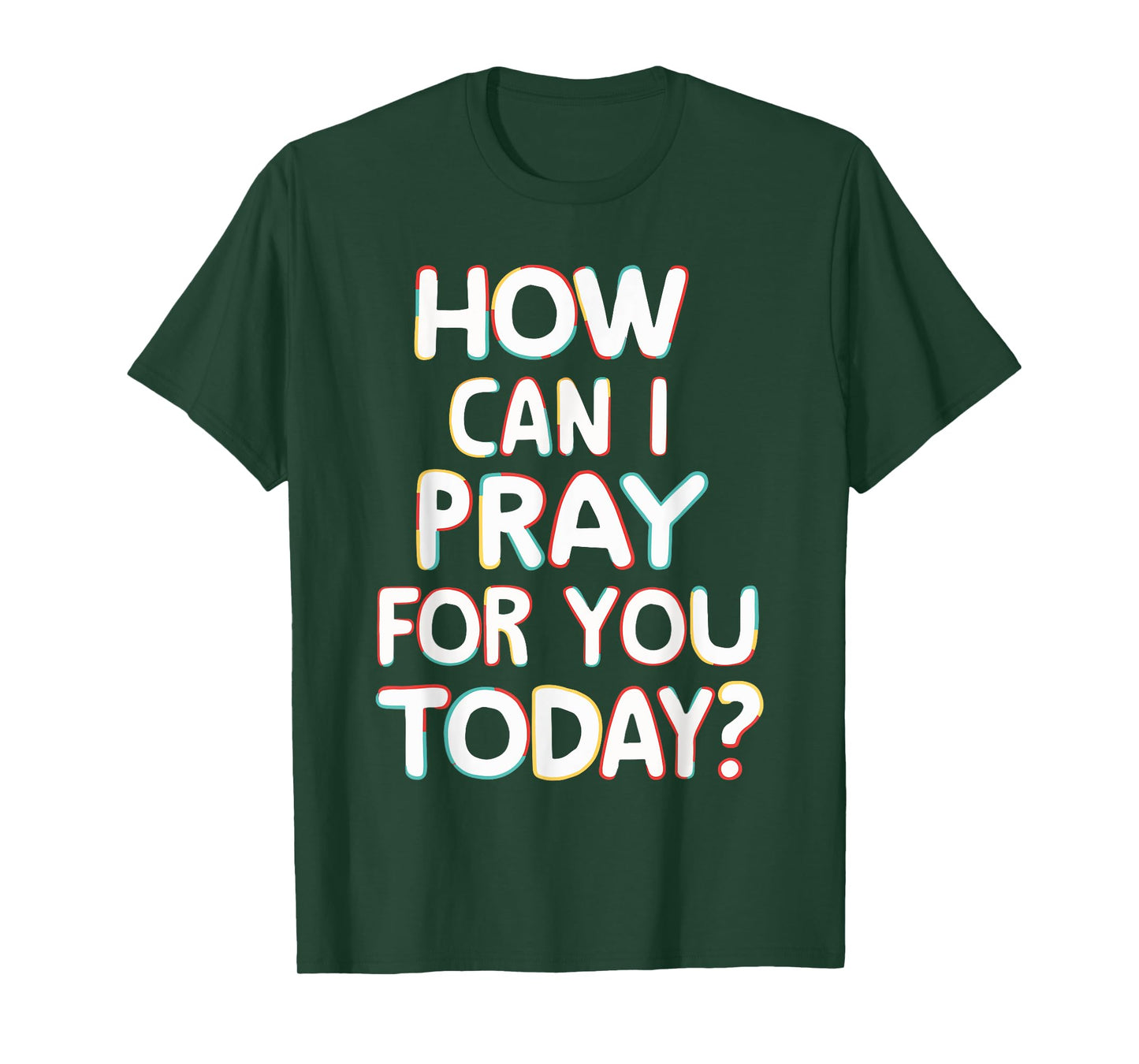 How Can I Pray For You Today? T-Shirt