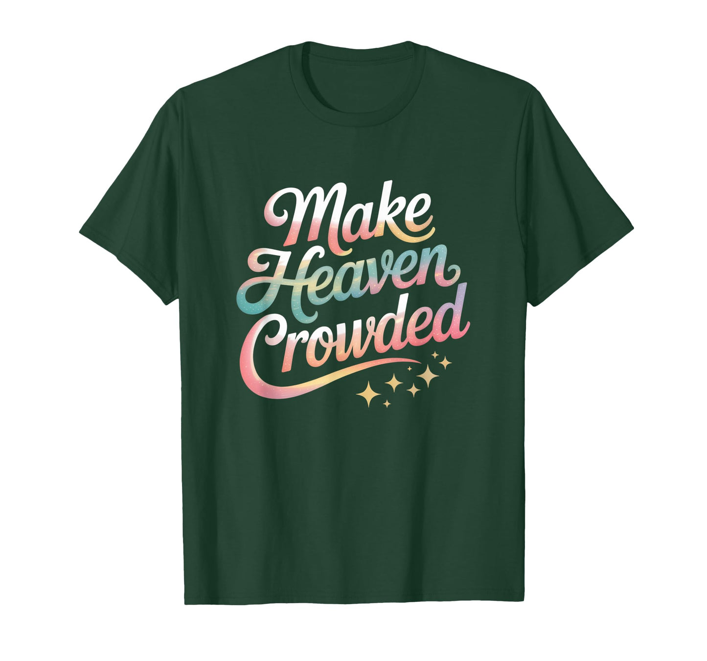 Make Heaven Crowded Christian Faith Design T-Shirt