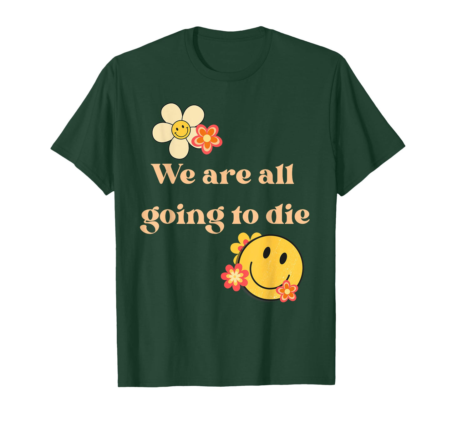 We Are All Going To Die Existential Quote T-Shirt