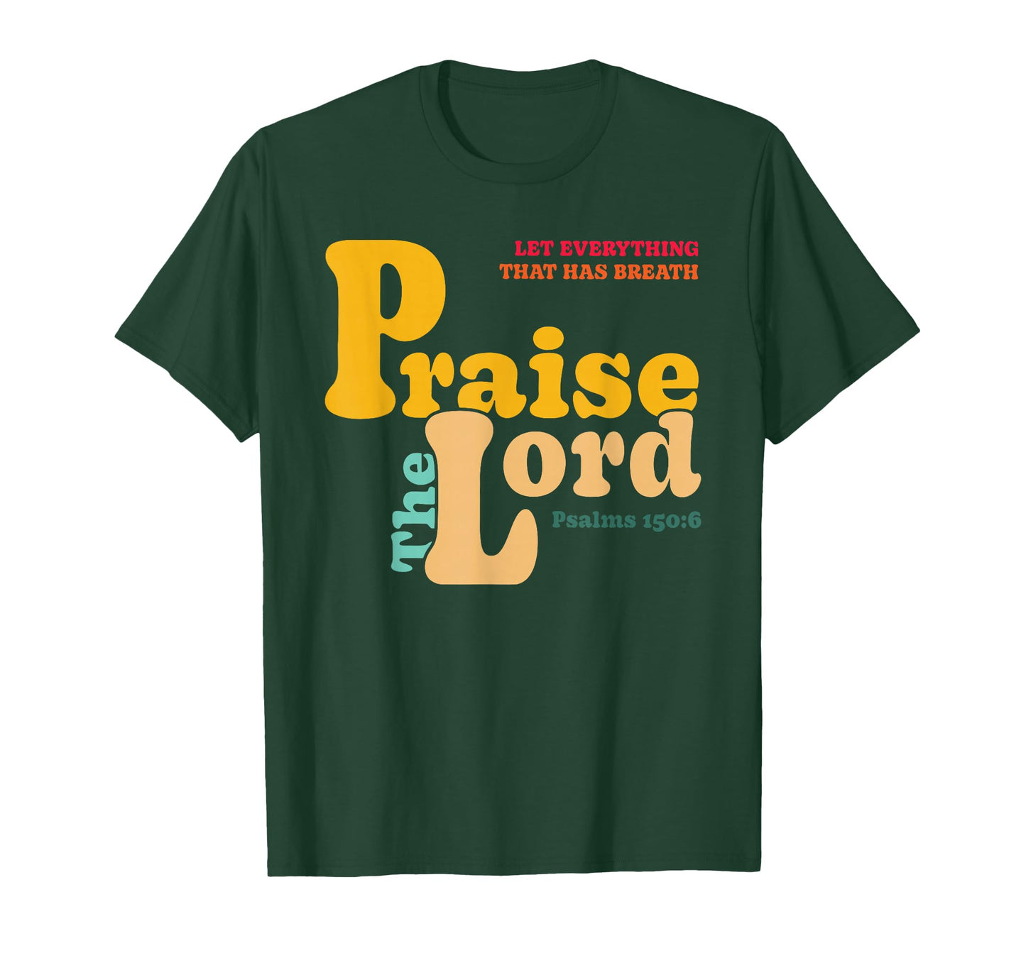 Let Everything That Has Breath Praise The Lord T-Shirt