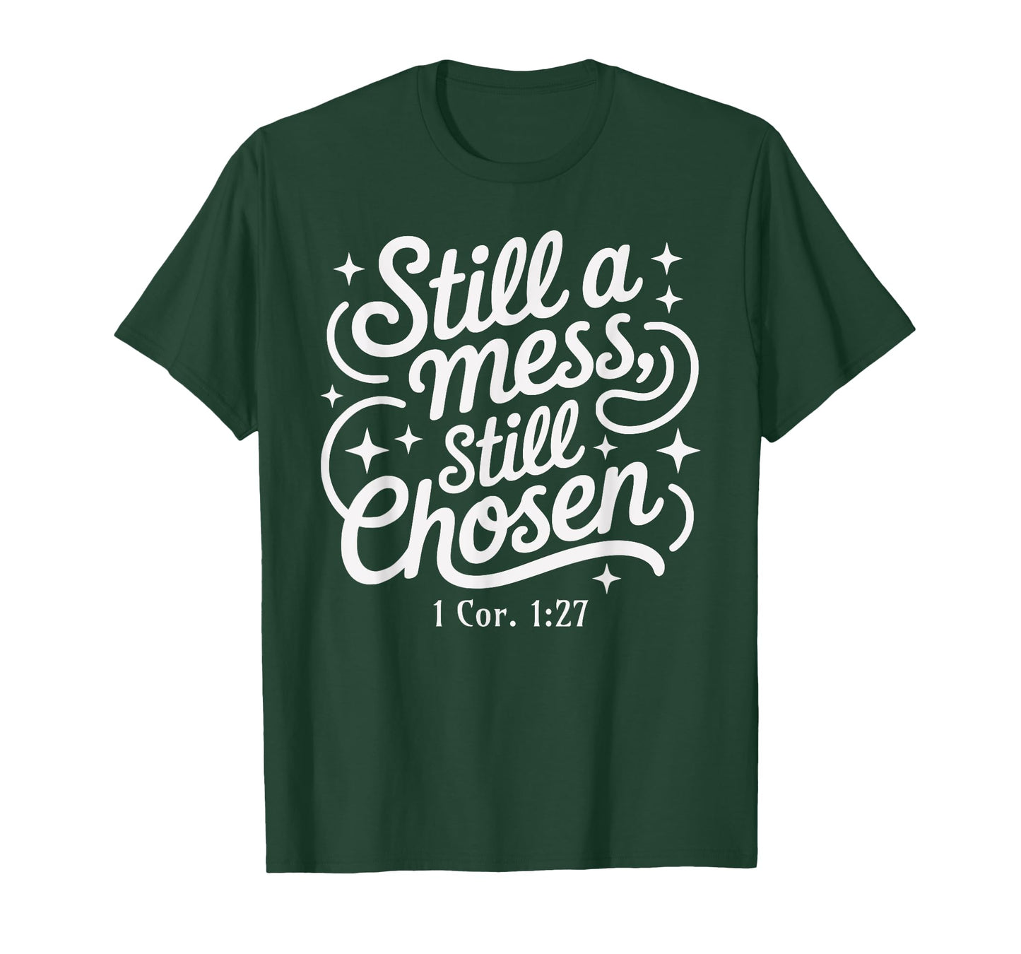 Still a Mess Still Chosen Bible Verse Christian Faith Based T-Shirt