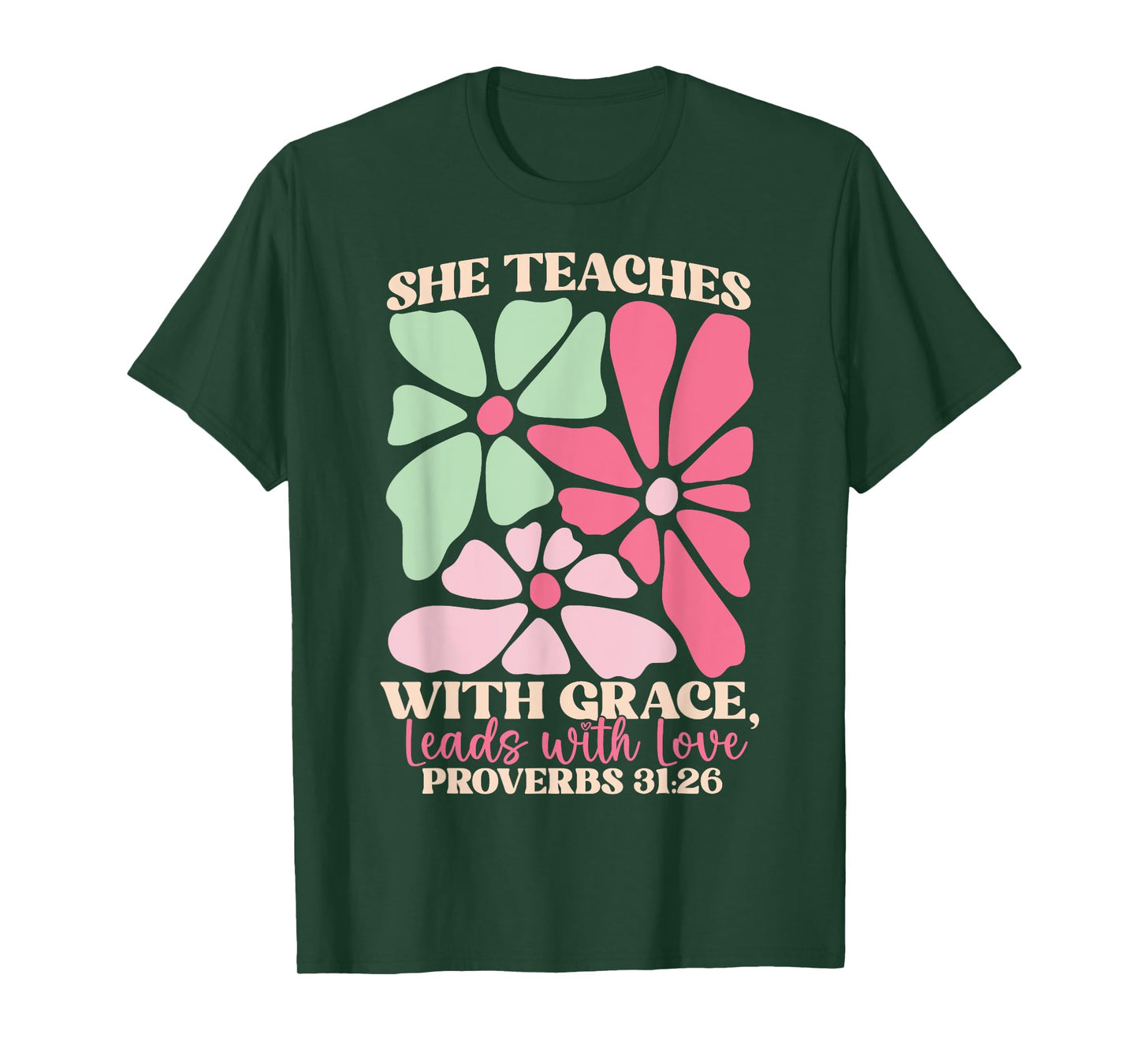 She Teaches with Grace Leads with Love, Proverbs 31:26 Jesus T-Shirt