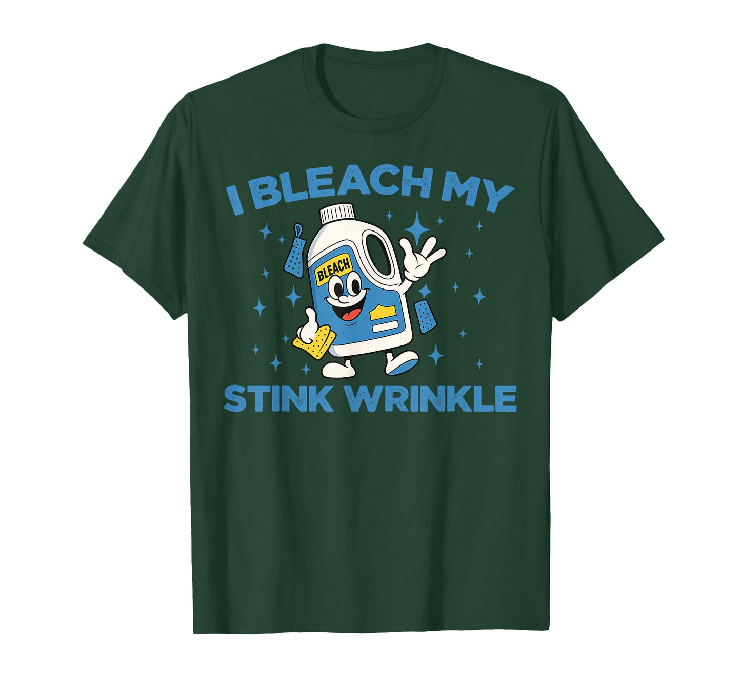 I Bleach My Stink Wrinkle Funny Sarcastic Gag Adult Humour T-Shirt