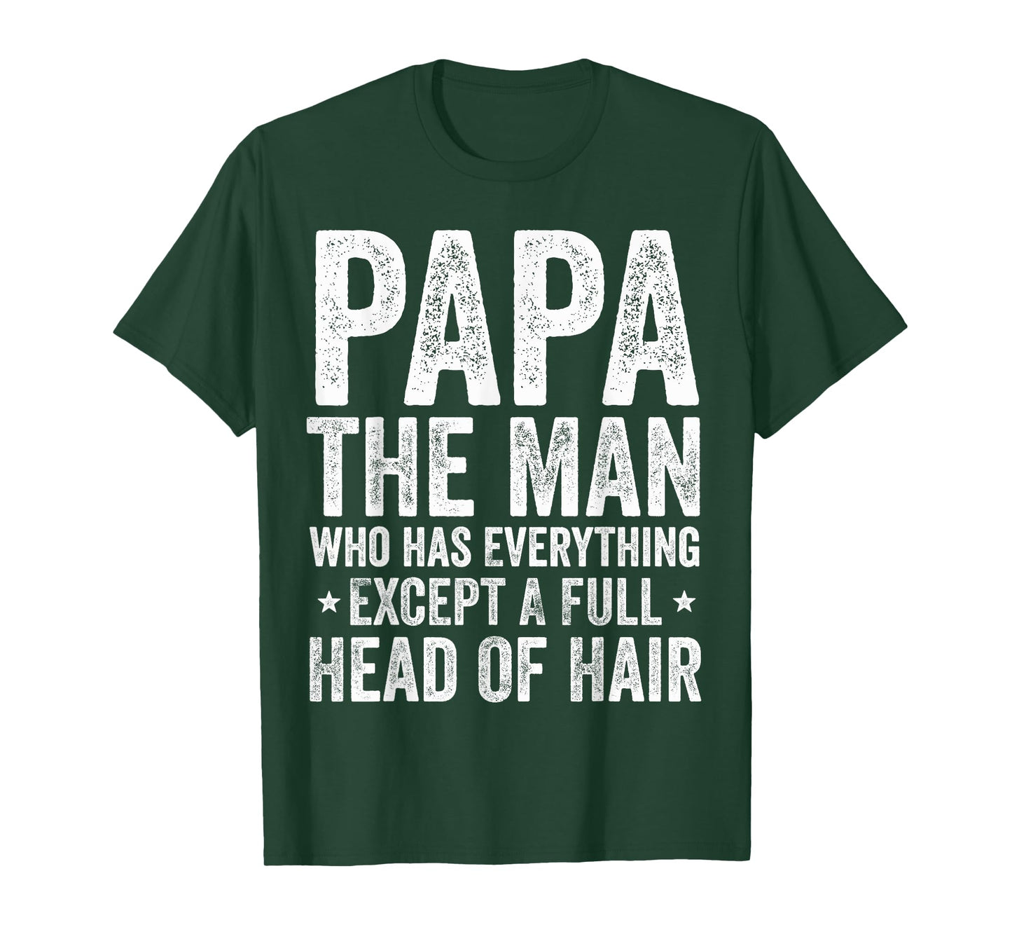 Papa The Man Who Has Everything Except A Full Head Of Hair T-Shirt