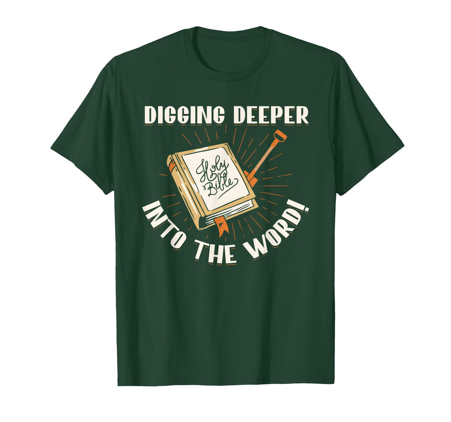 Digging Deeper Into The Word Holy Bible Study Faith In God T-Shirt
