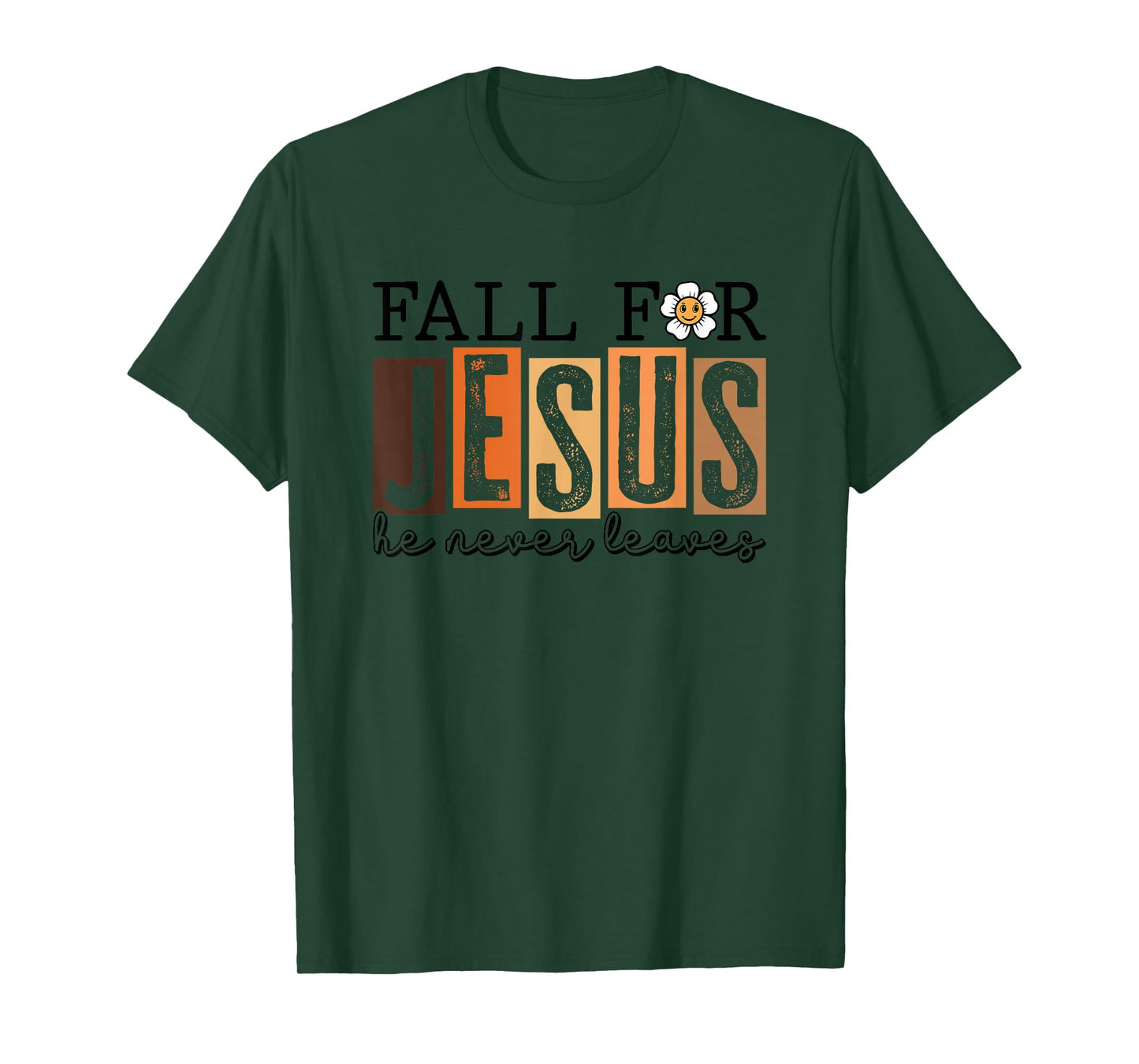 Fall for Jesus He Never Leaves T-Shirt