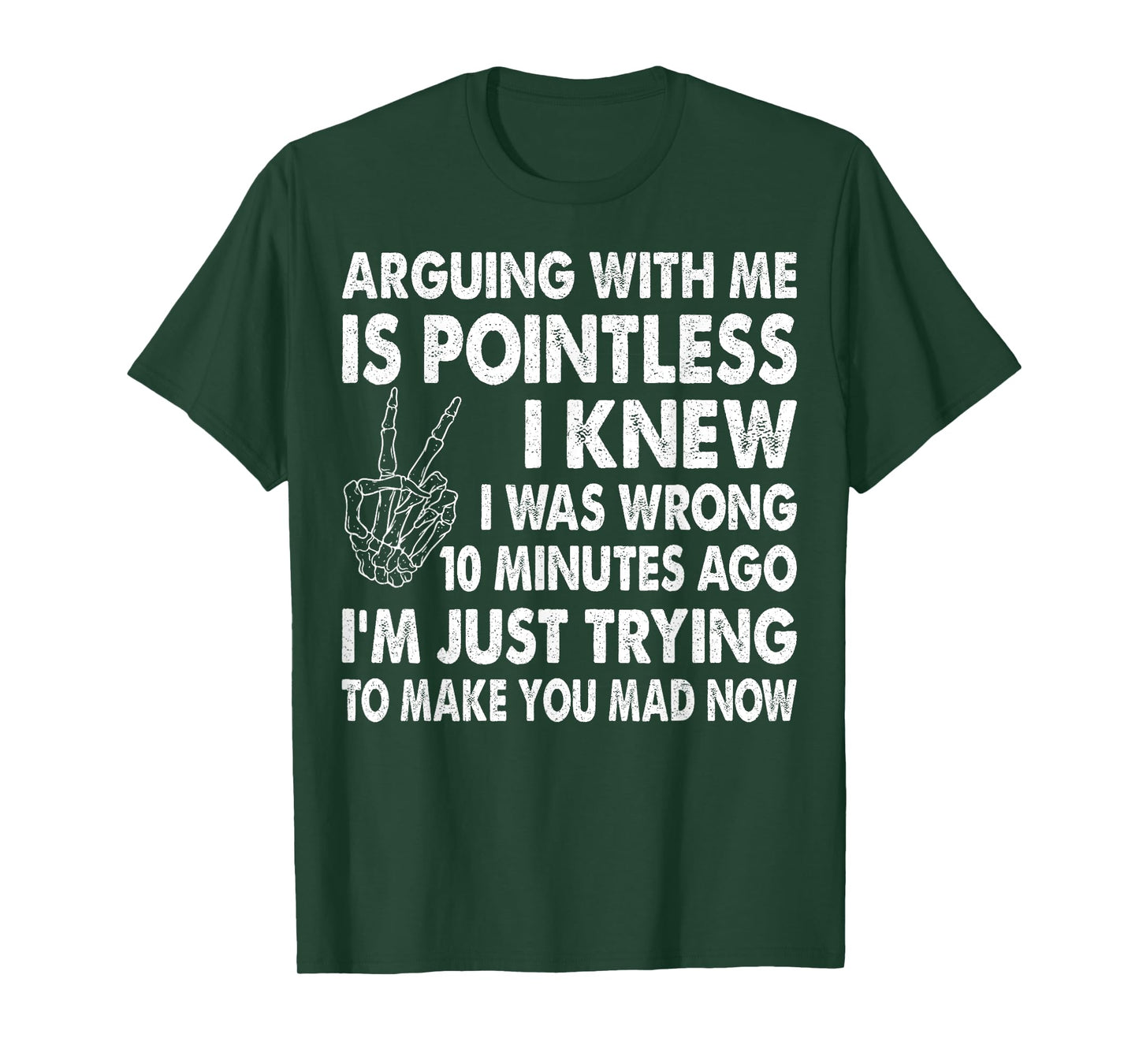 Arguing With Me Is Pointless I Knew I Was Wrong 10 Minutes T-Shirt