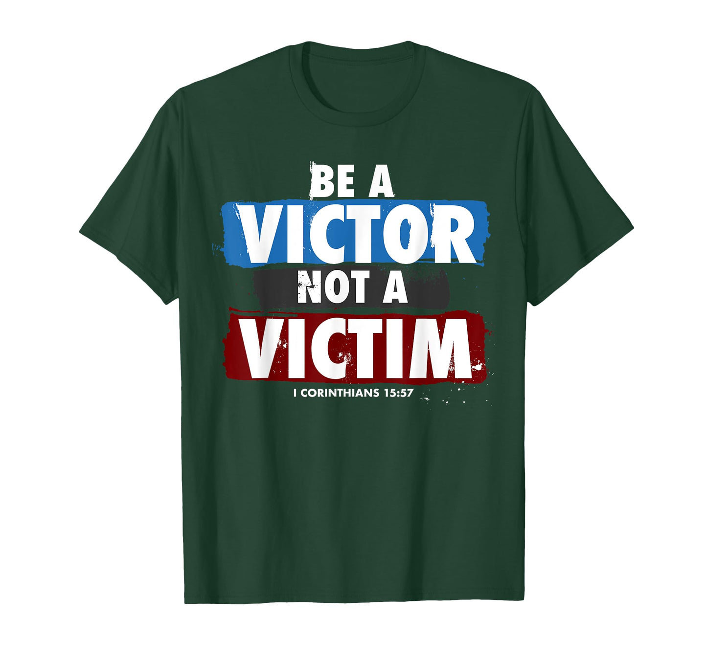 Be a Victor Not a Victim for Christian 1 Cor 15:57 Believer T-Shirt