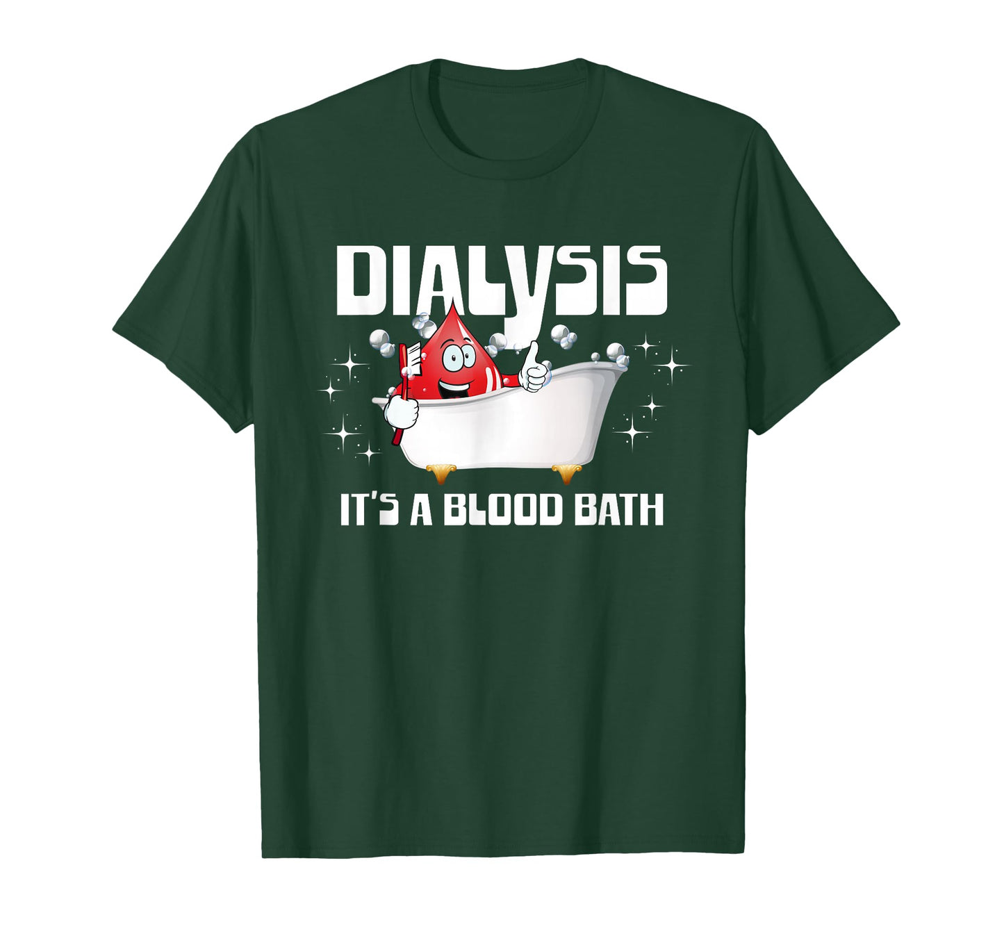Dialysis It's A Blood Bath a Funny Dialysis Patient or Nurse T-Shirt