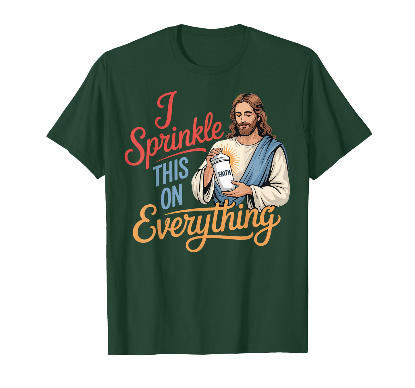 I Sprinkle This On Everything Jesus Faith T-Shirt