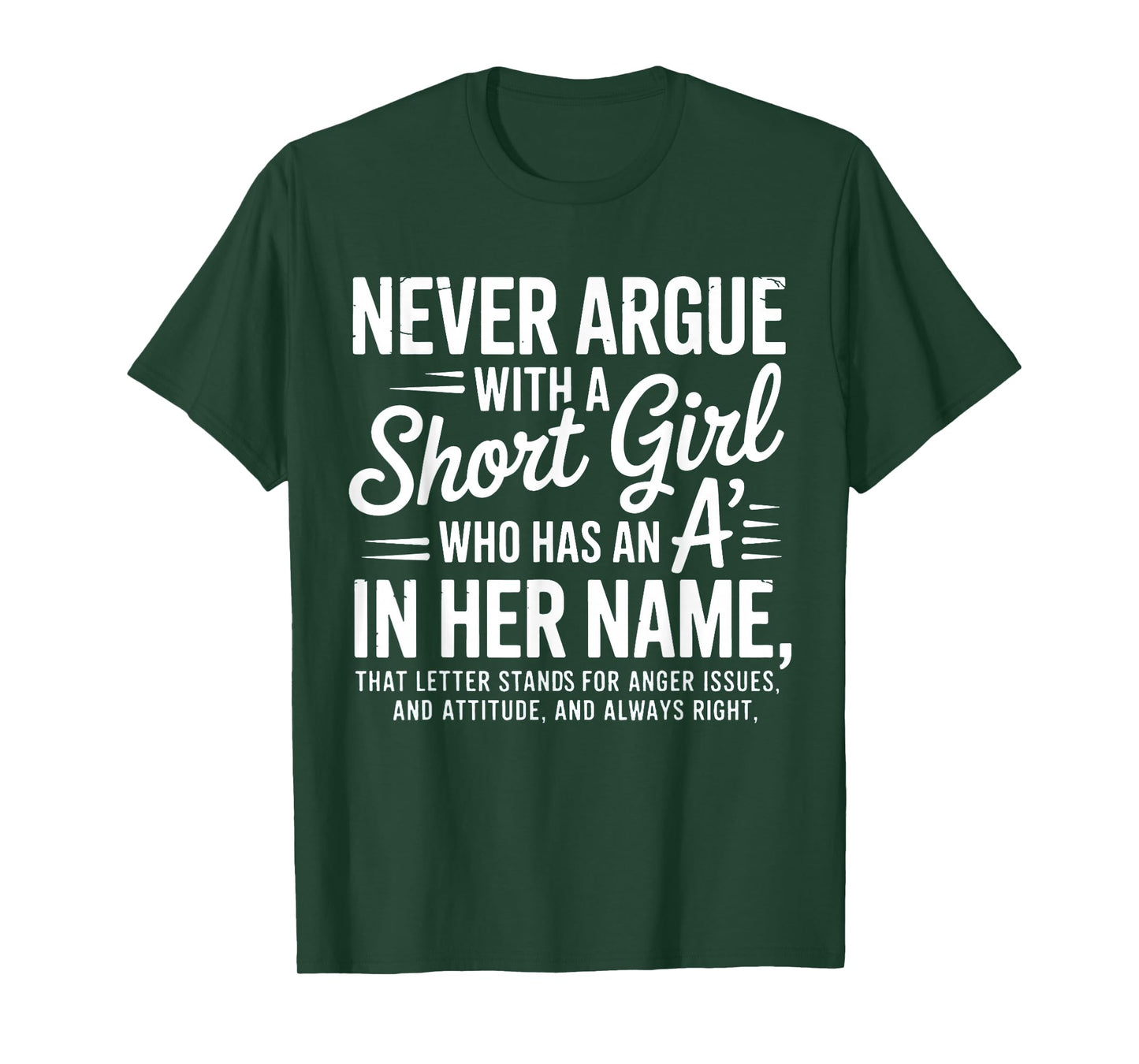 Never Argue with a Short Girl with an A in Her Name T-Shirt