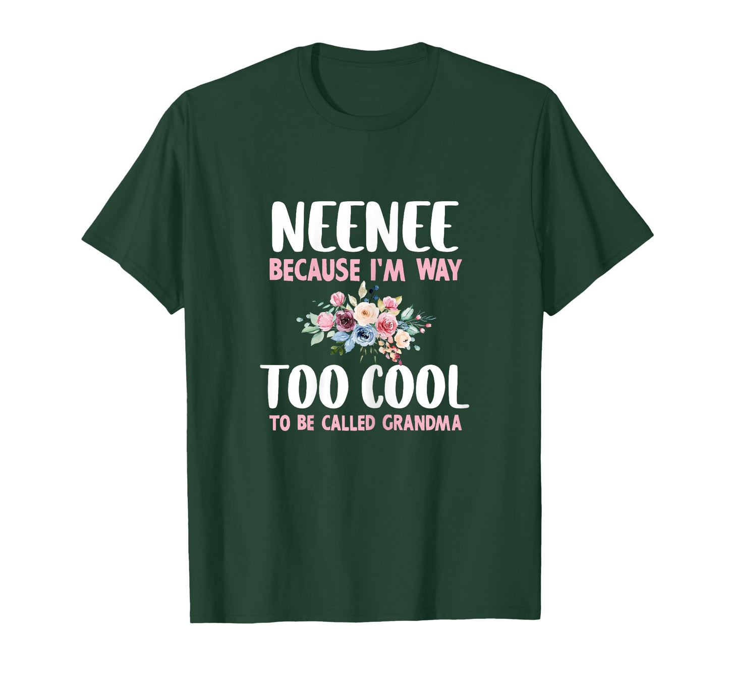 NeeNee Because I'm Too Cool Be Called Grandma Floral Nee-Nee T-Shirt