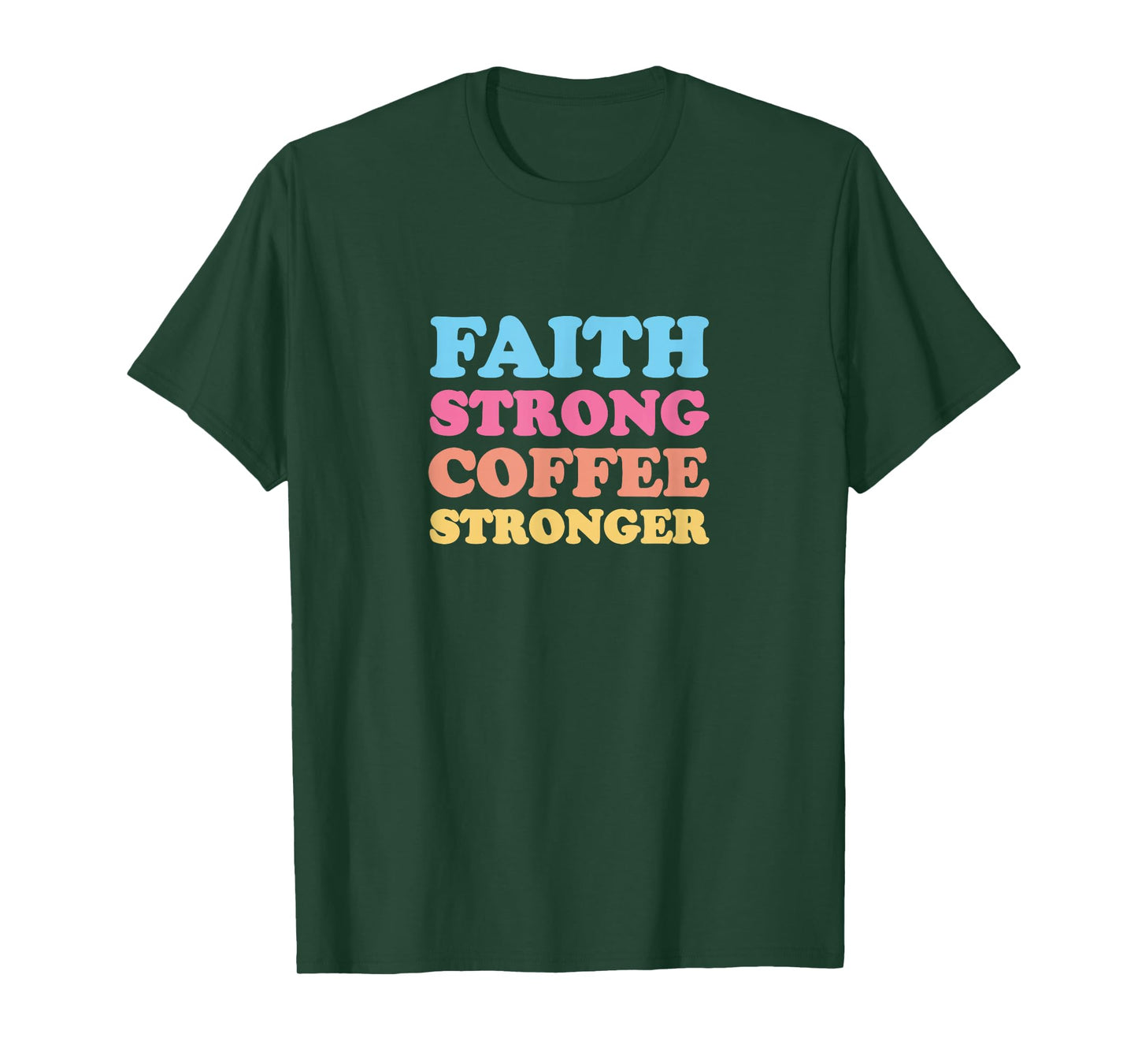 Faith Strong Coffee Stronger T-Shirt