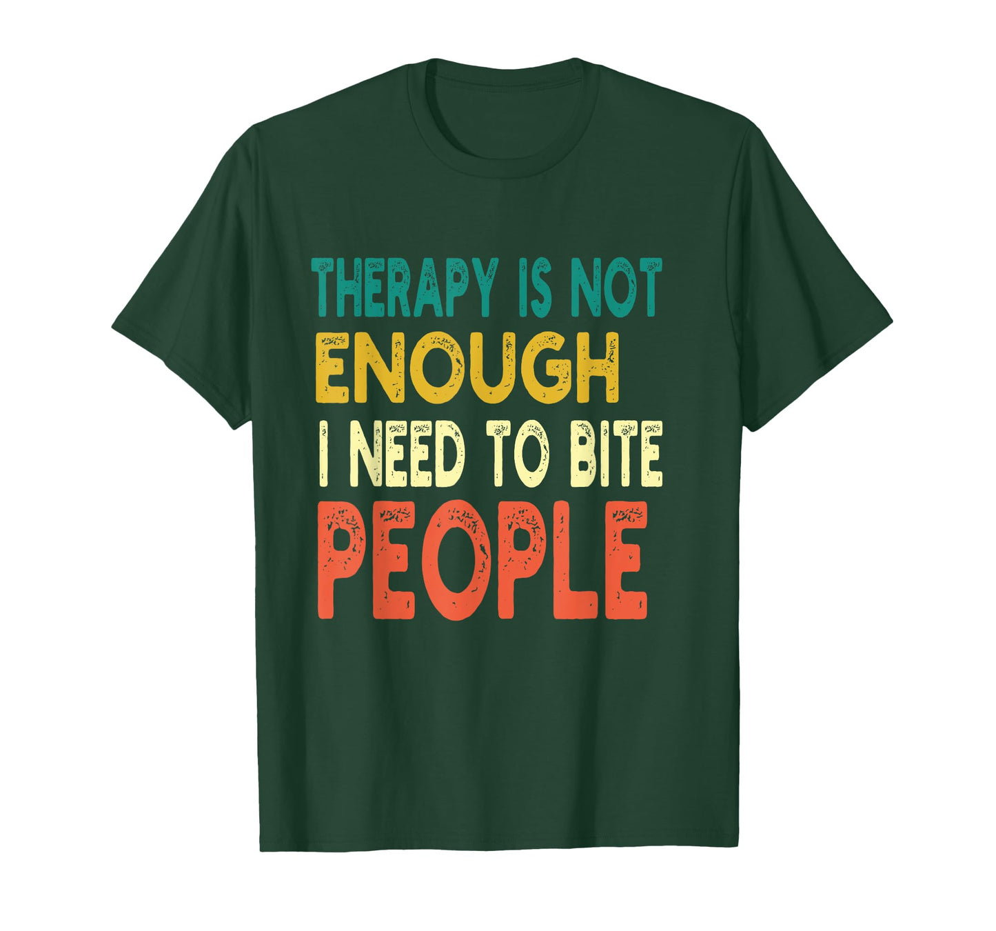 Therapy isn't Enough I Need To Bite People Funny Quote Retro T-Shirt