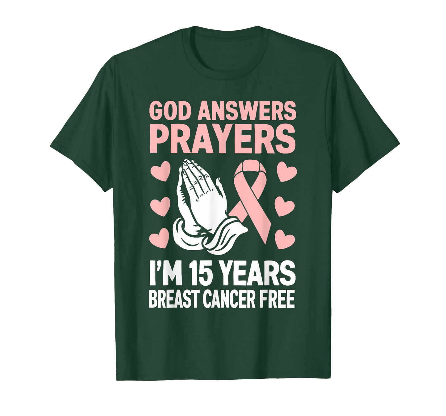 God Answers Prayers I'm 15 Years Breast Cancer Free T-Shirt