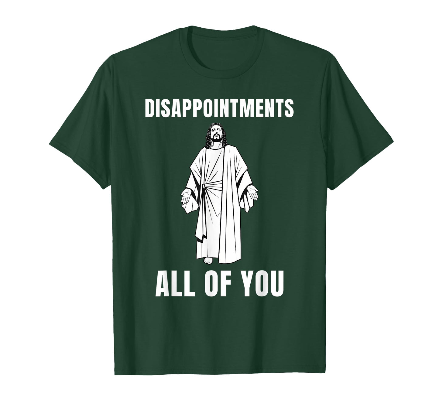 Funny Disappointments All of You Jesus Sarcastic Humor Tee T-Shirt