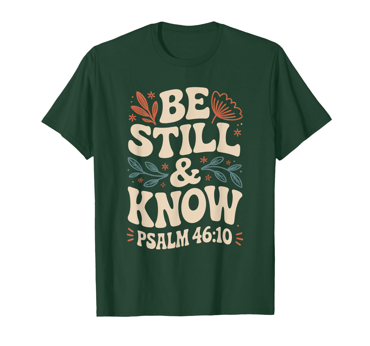 Be Still and Know Psalm 46:10 T-Shirt