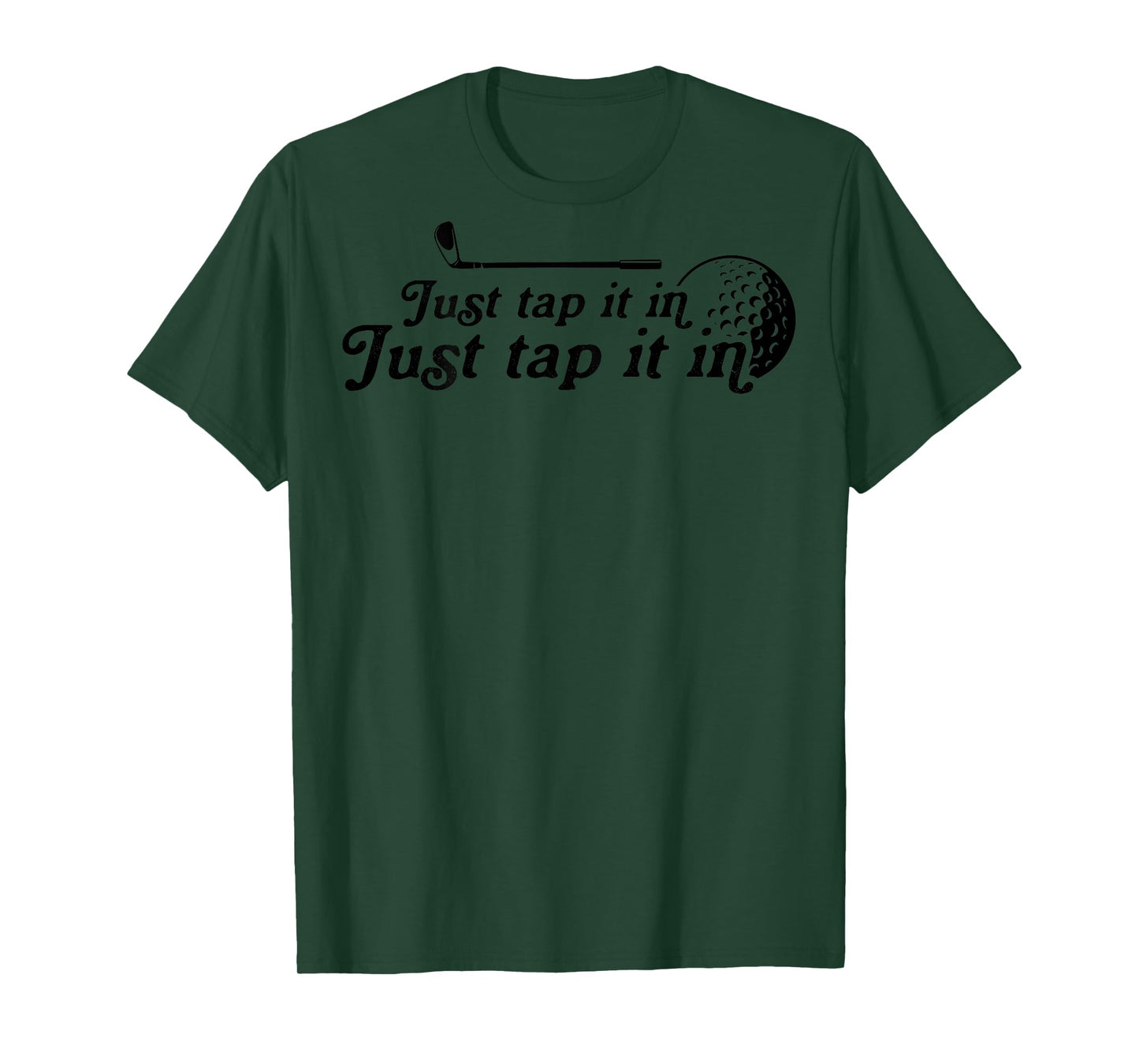 Golf Just tap it in funny Golf Player golfing sport quote T-Shirt