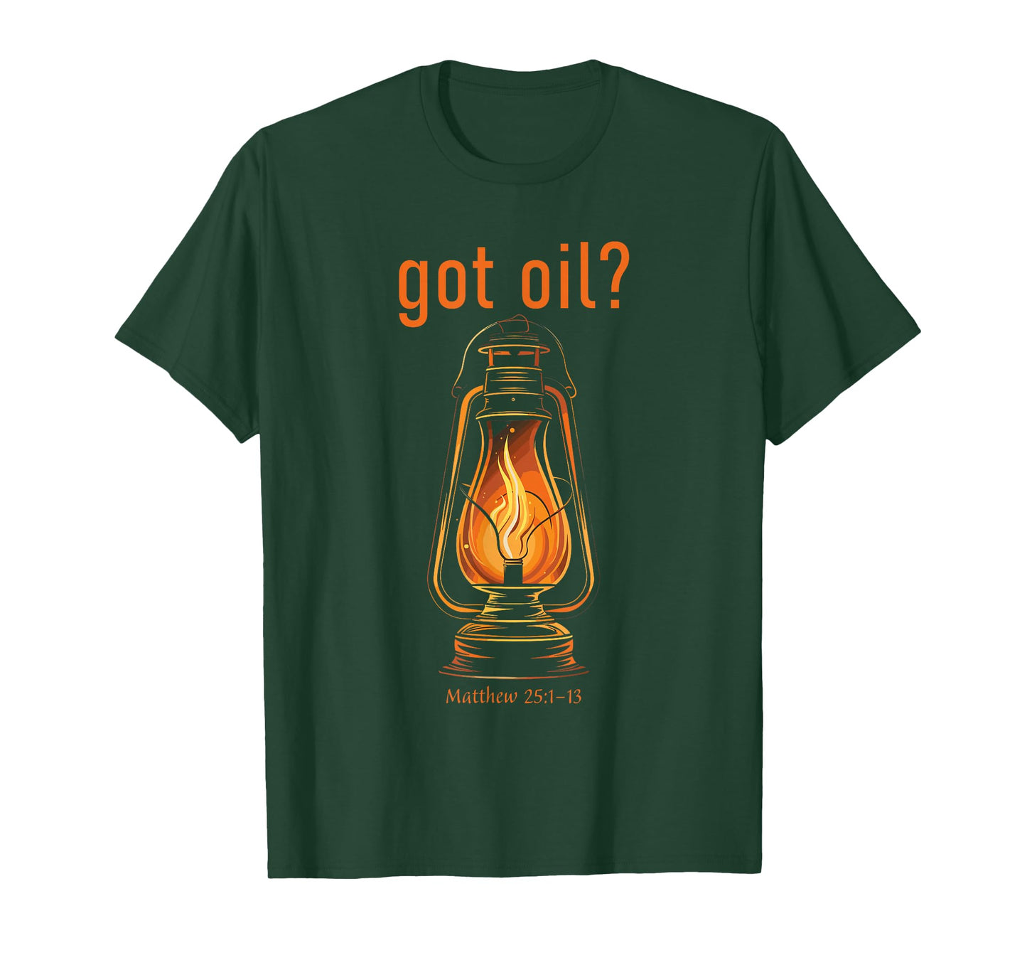 Got Oil? Rapture & Second Coming Matthew 25 Reminder Faith T-Shirt