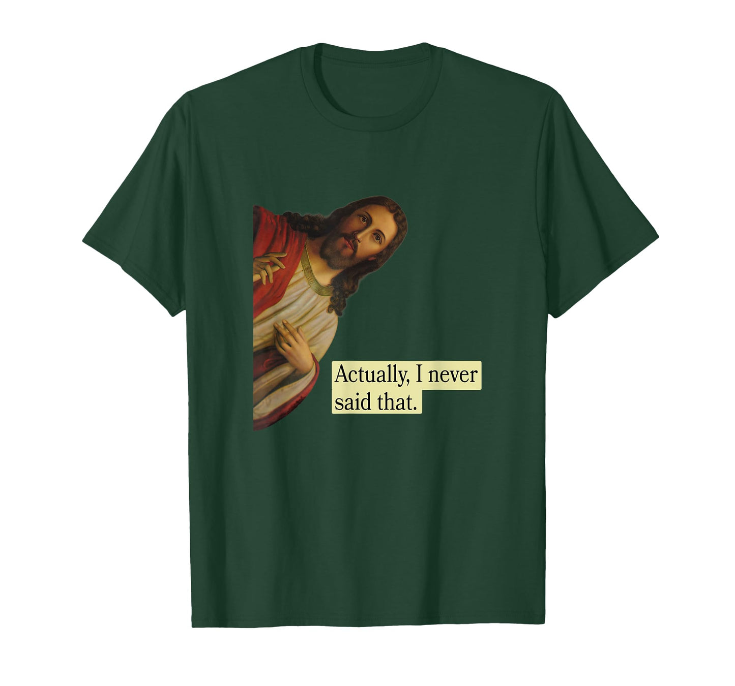 Jesus Pops in from Heaven saying Actually I Never Said That T-Shirt