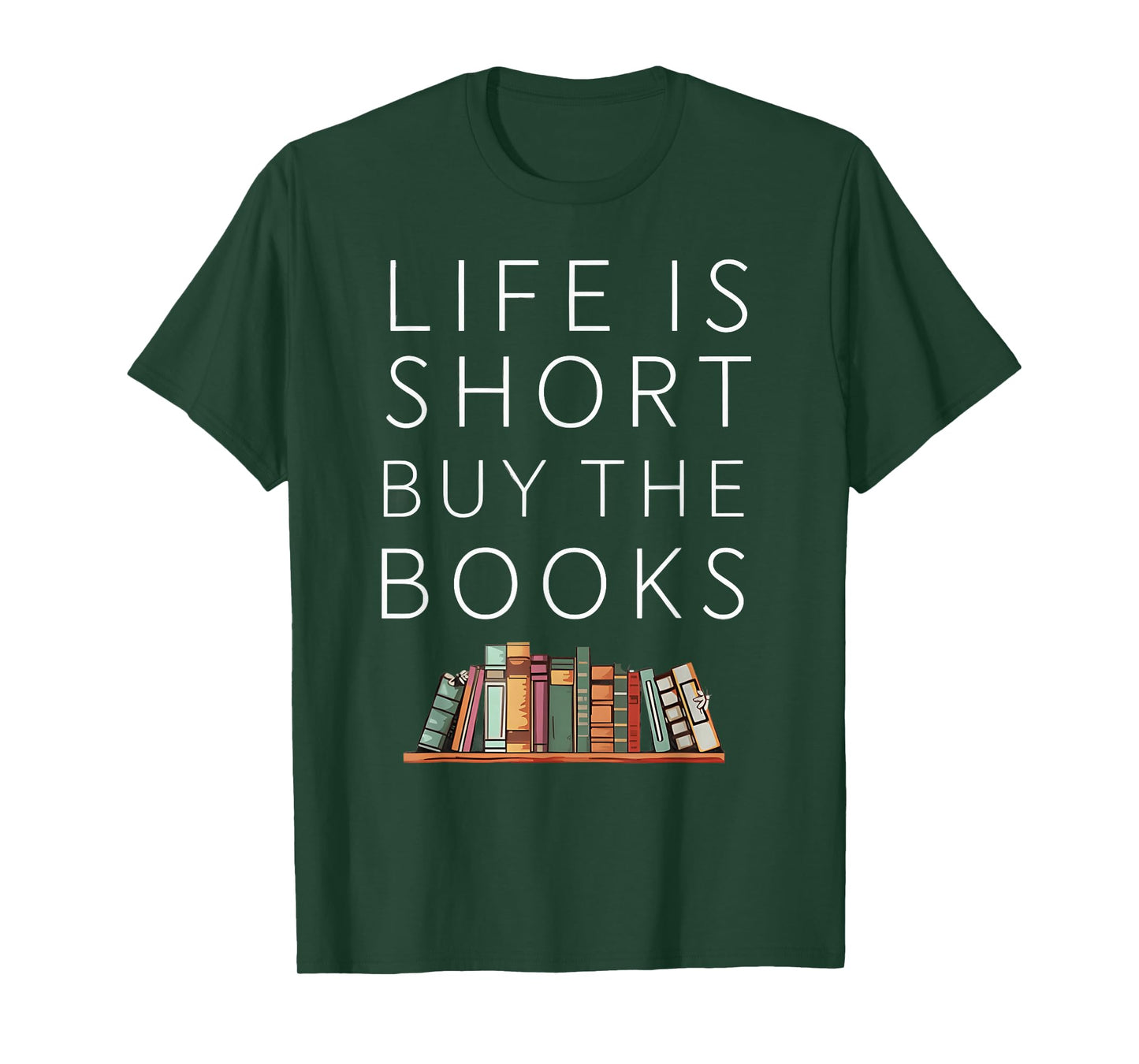 Life Is Short Buy Books Quote For Bookworms T-Shirt
