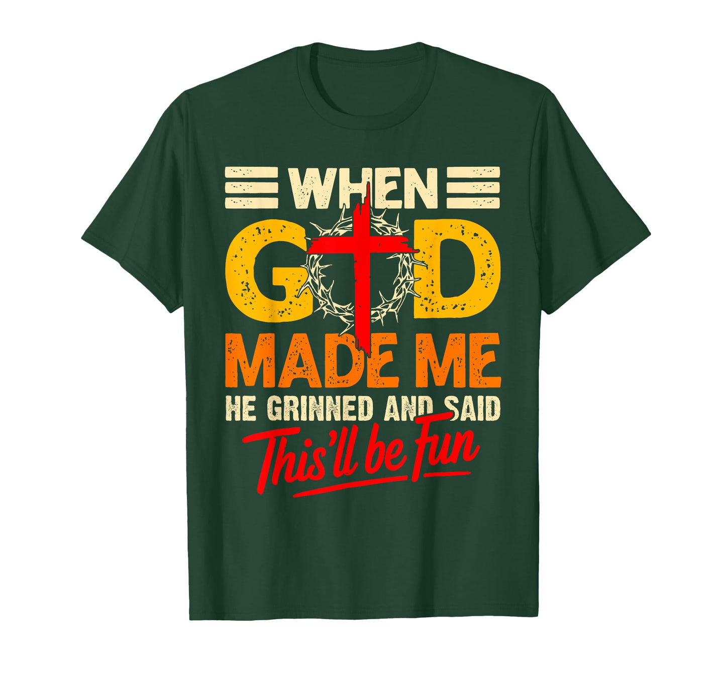 When God Made Me This’ll Be Fun Christian Humor Religious T-Shirt