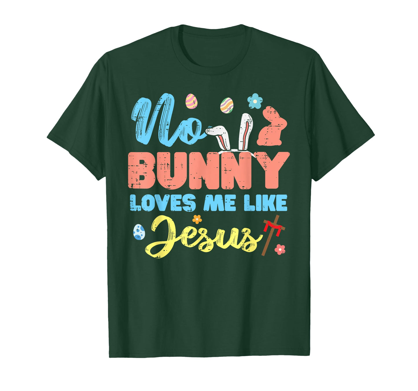 Easter No Bunny Loves Me Like Jesus Religious Women Kids Men T-Shirt