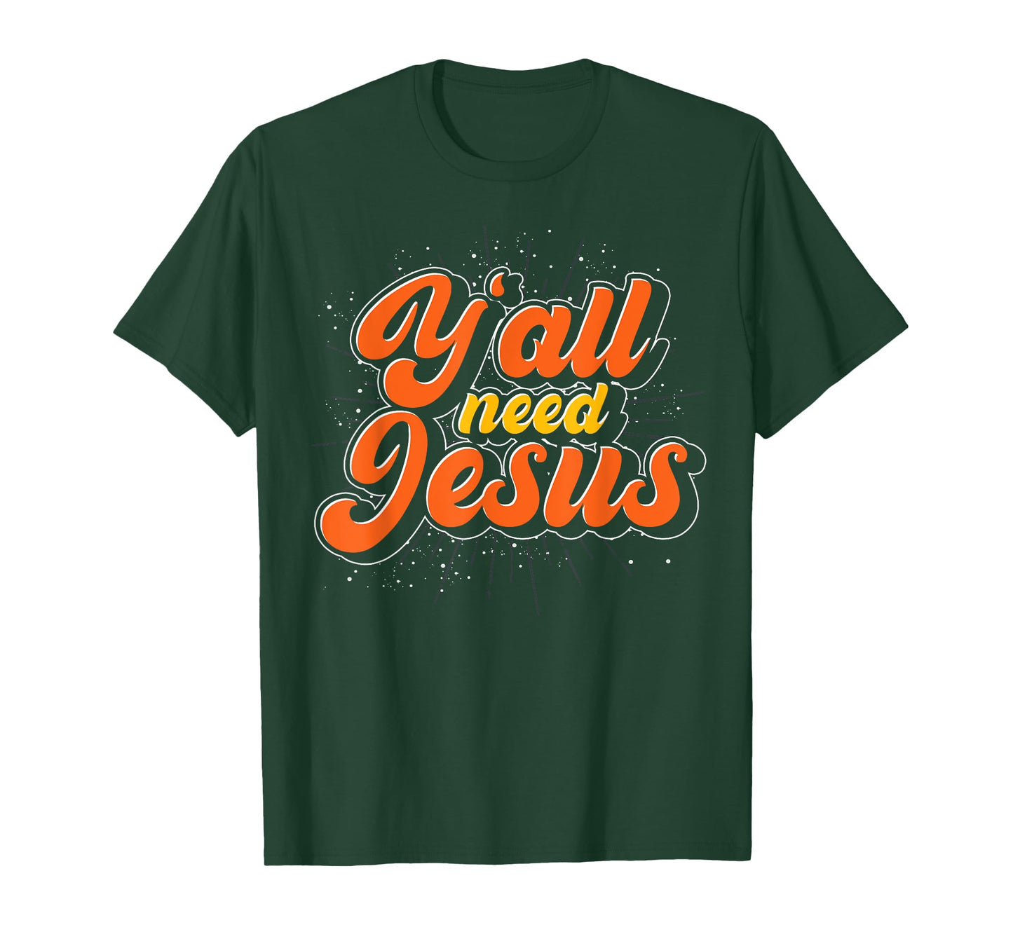 Yall Need Jesus Christ Funny Christian Devotee Jesus T-Shirt