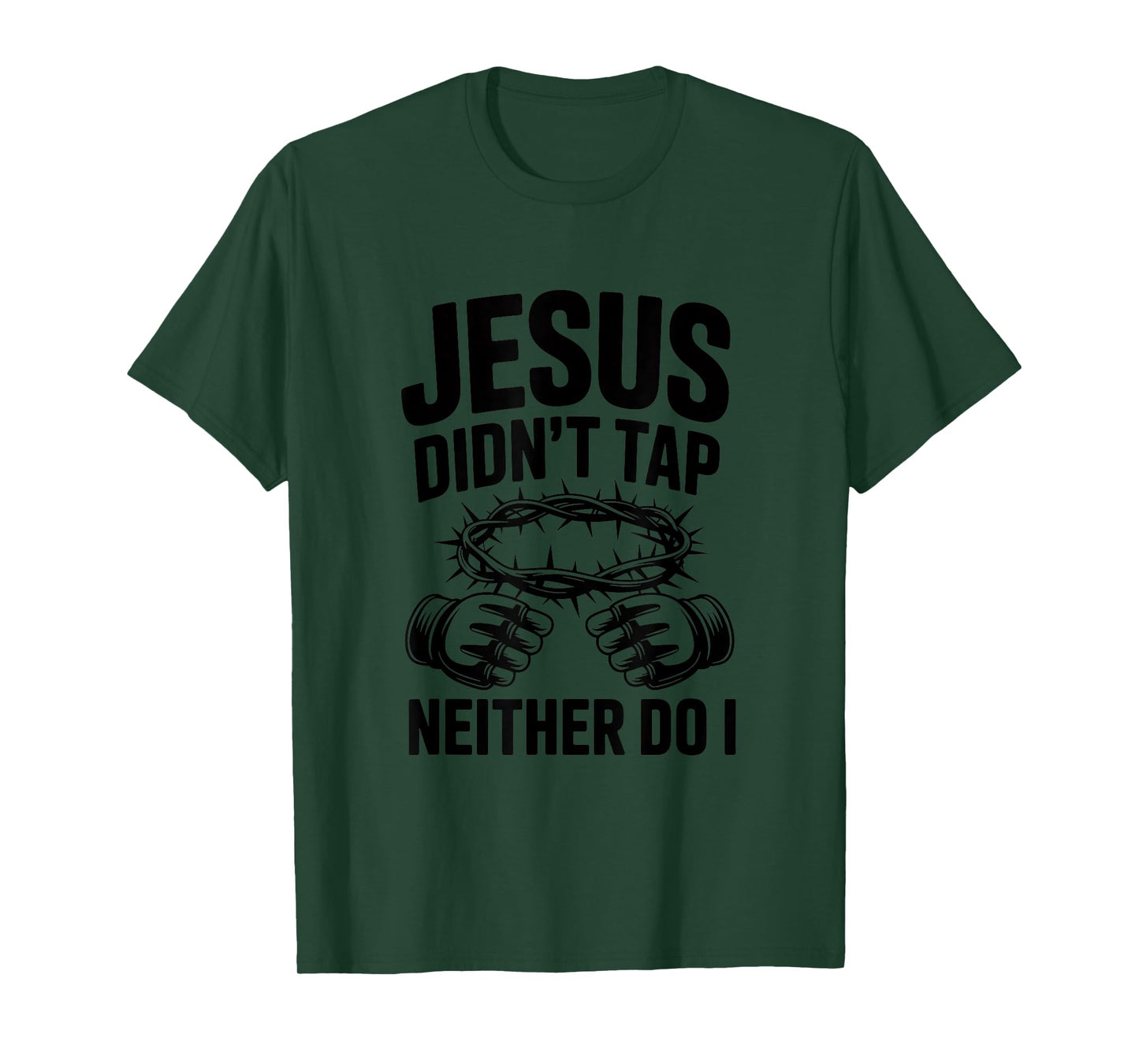 Jesus Didn't Tap Christian Fitness Strength T-Shirt
