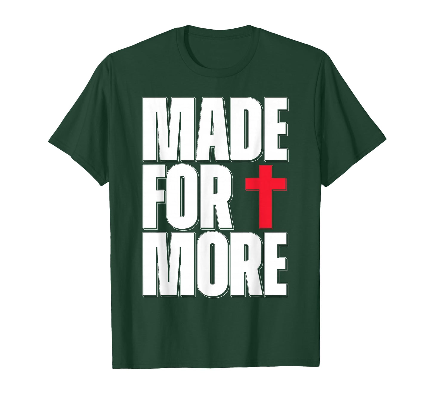 Made for More Cross Christian Faith Purpose Driven Life T-Shirt