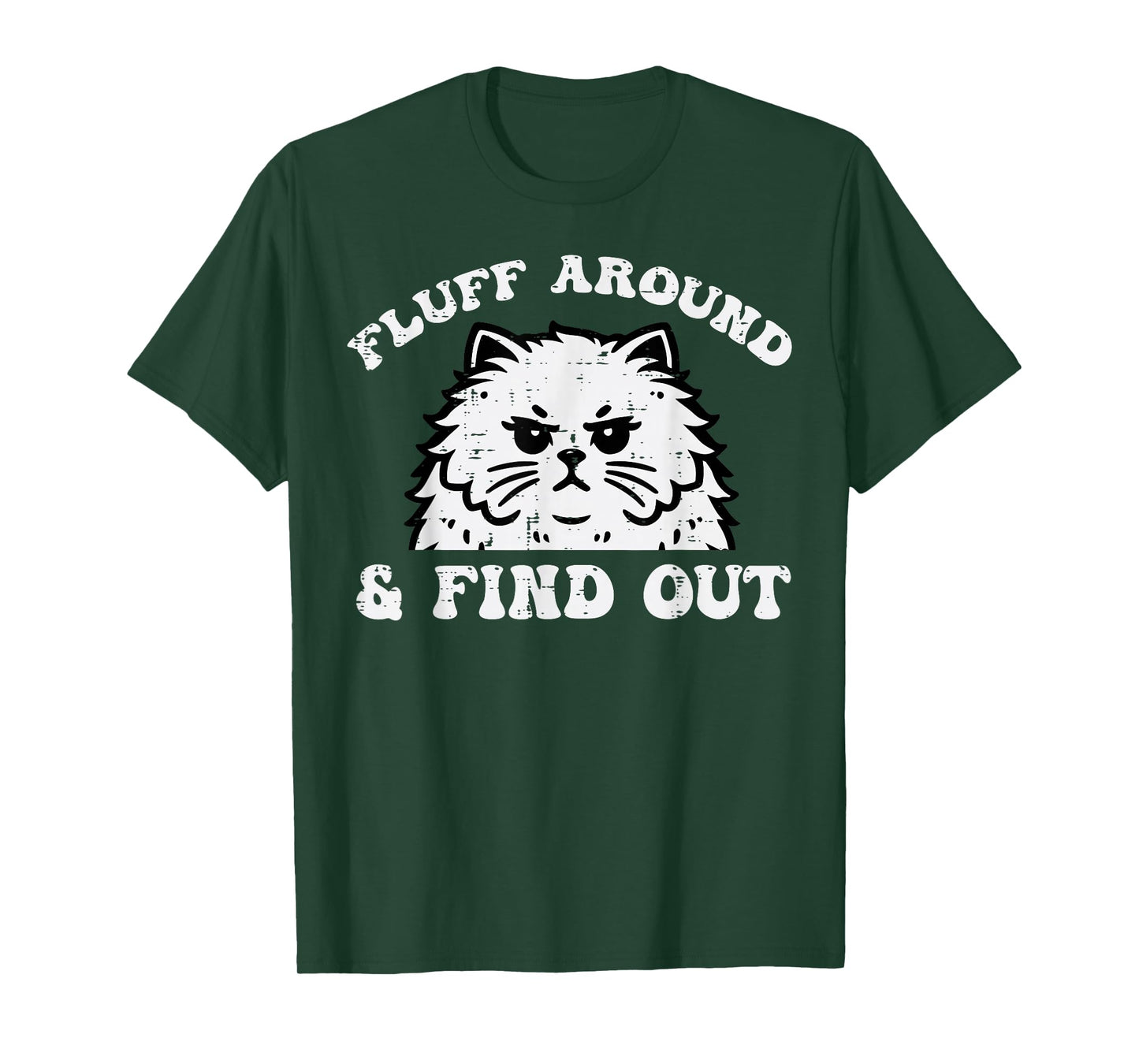 Cat Fluff Around And Find Out Funny Saying Women Men Kids T-Shirt