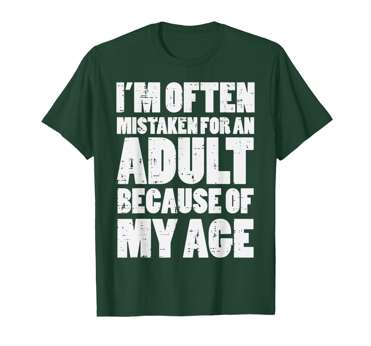 Mistaken for Adult Because My Age Funny Saying Men Women T-Shirt