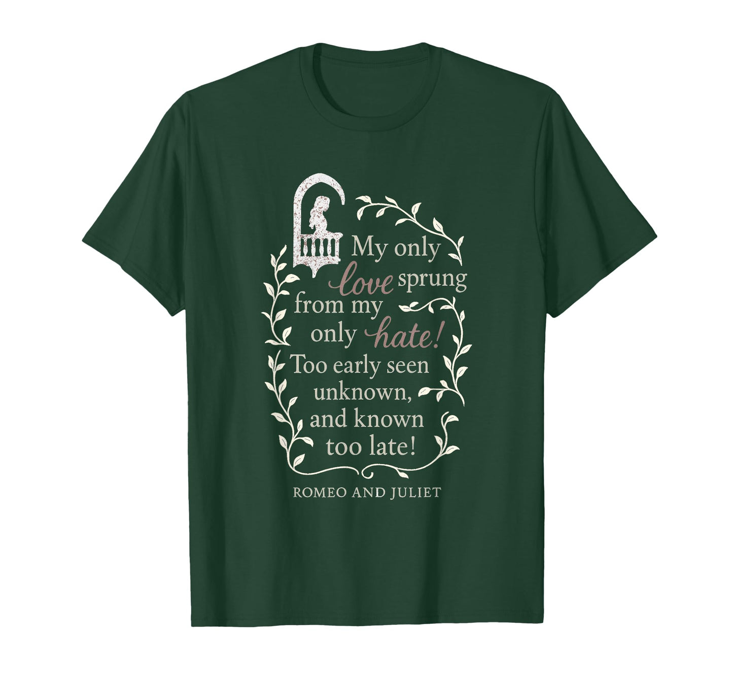 Romeo and Juliet Literary Quote "My Only Love.." Design Gift T-Shirt