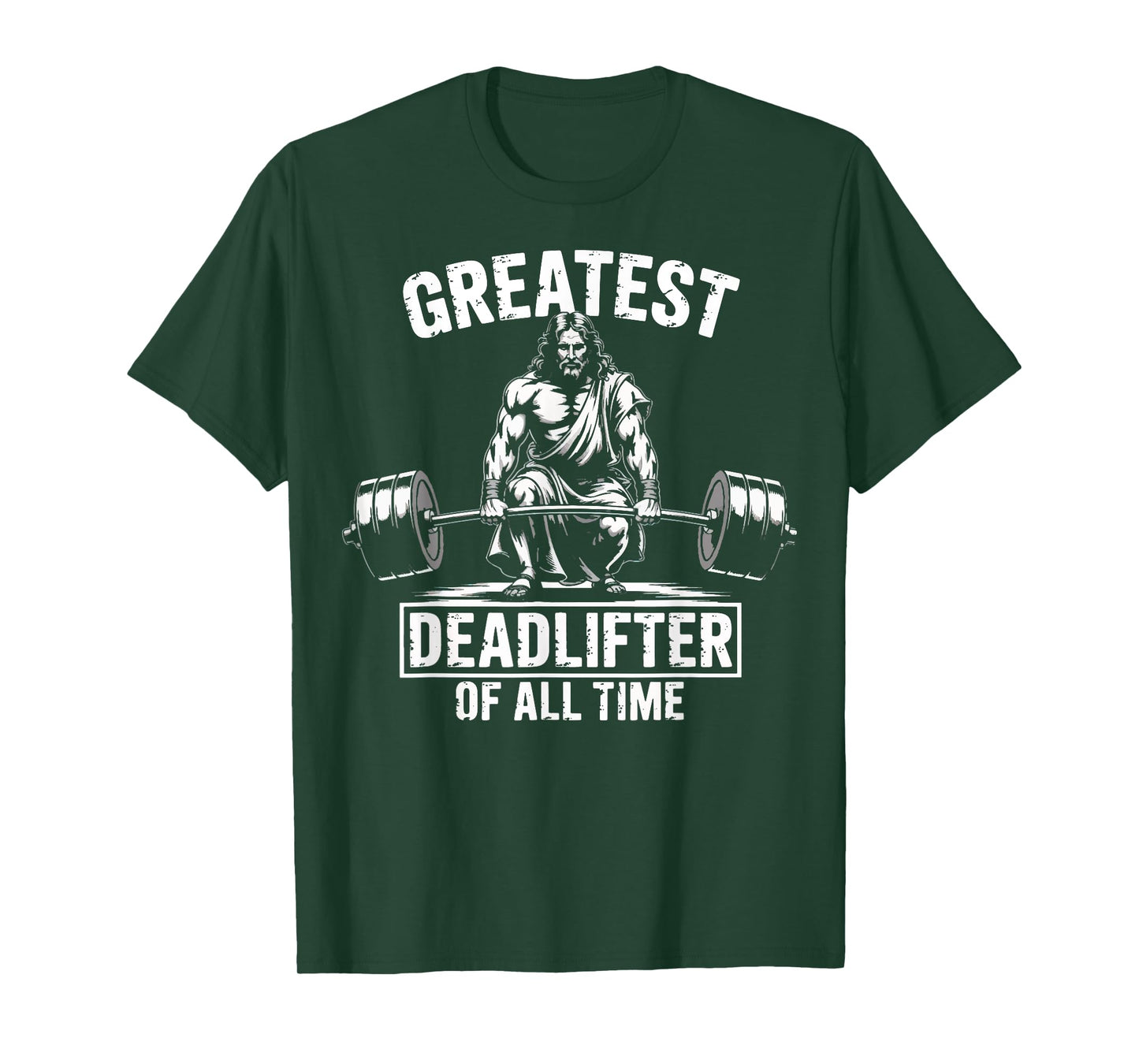 Greatest Deadlifter Of All Time Jesus T-Shirt