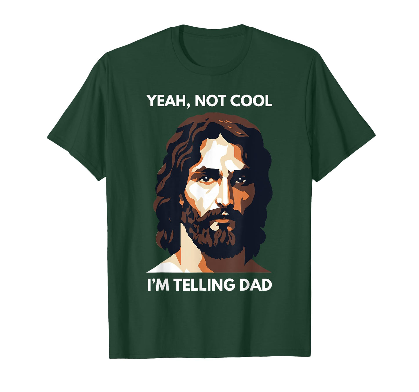 Not Cool, I'm Telling Dad! Funny Jesus Christ T-Shirt