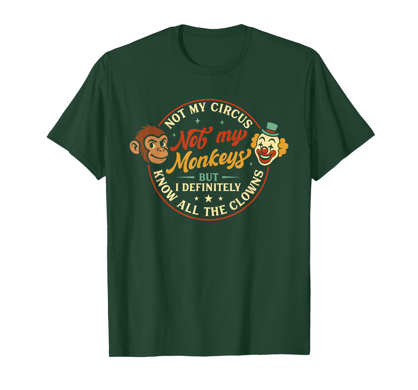 Humor Not My Circus Not My Monkeys But I Know All The Clowns T-Shirt
