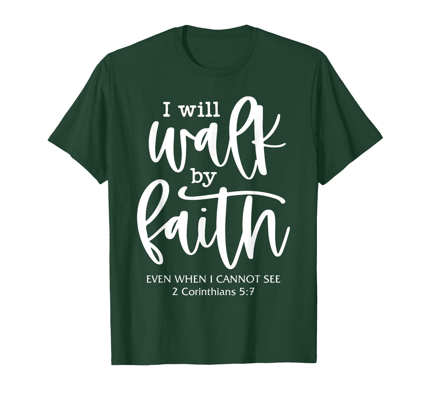I'll Walk-By-Faith Even I Cannot See Bible Verse Christian T-Shirt