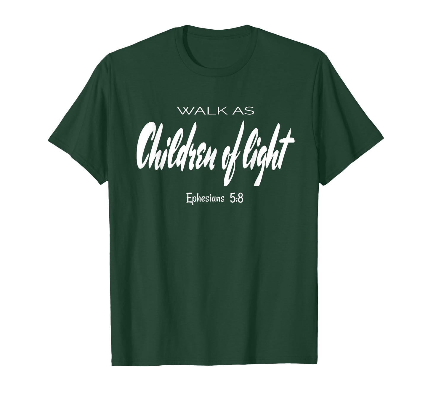 Walk As Children Of Light. Ephesians 5:8 Bible Verse T-Shirt