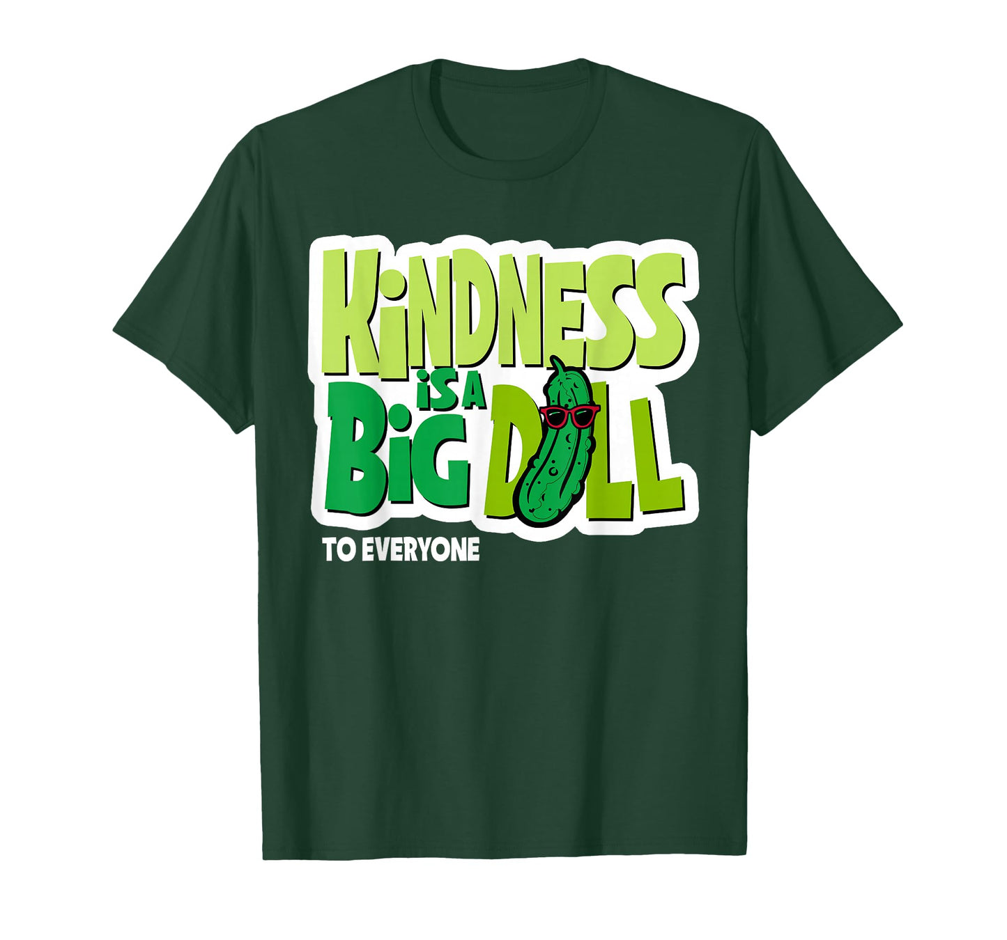 Kindness Is A Big Dill To Everyone Pickle Funny Saying Quote T-Shirt