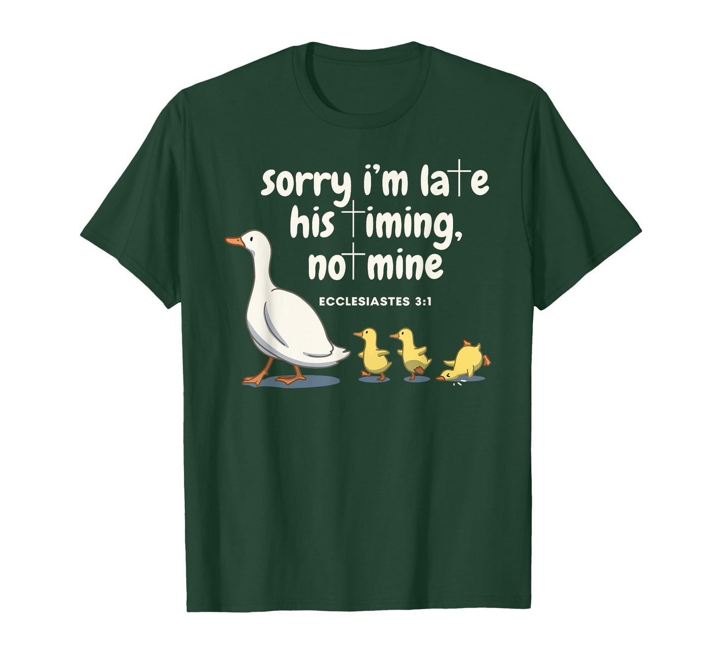 Sorry I'm Late His Timing Not Mine Christian Silly Goose T-Shirt