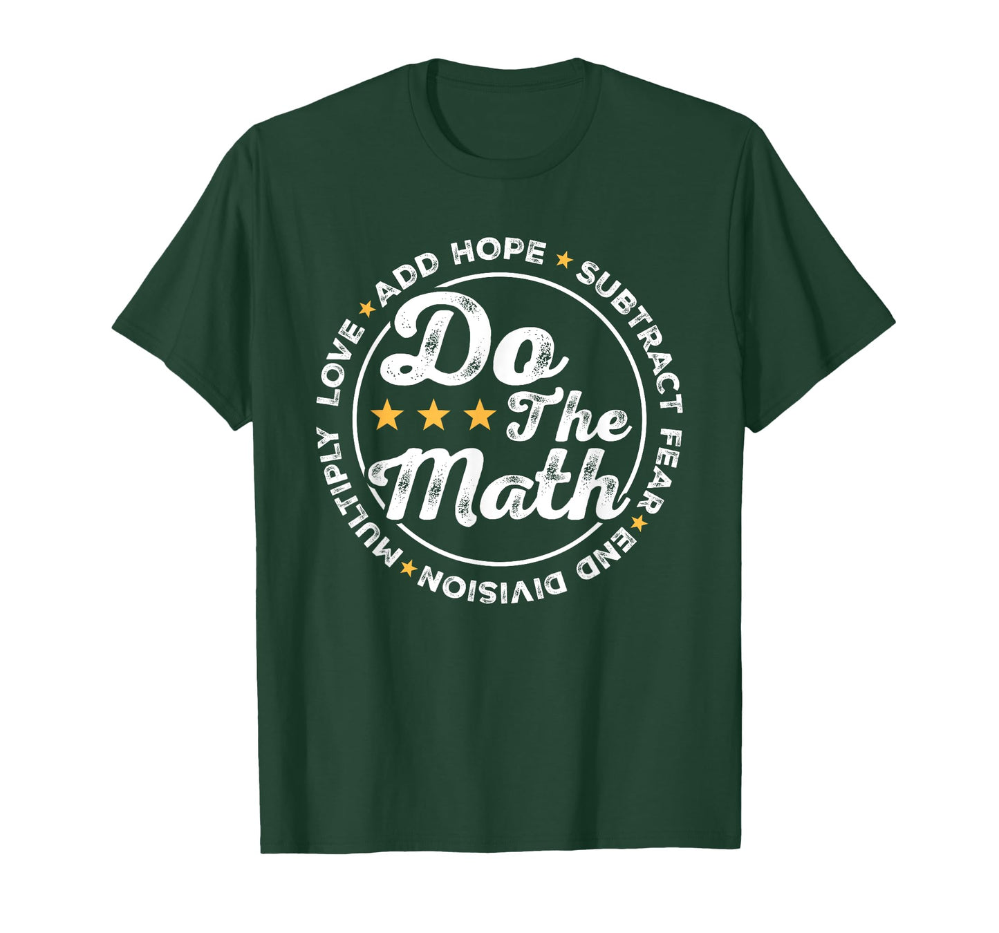 Math Inspiring Positive Quote Do The Math Love Hope Fear T-Shirt