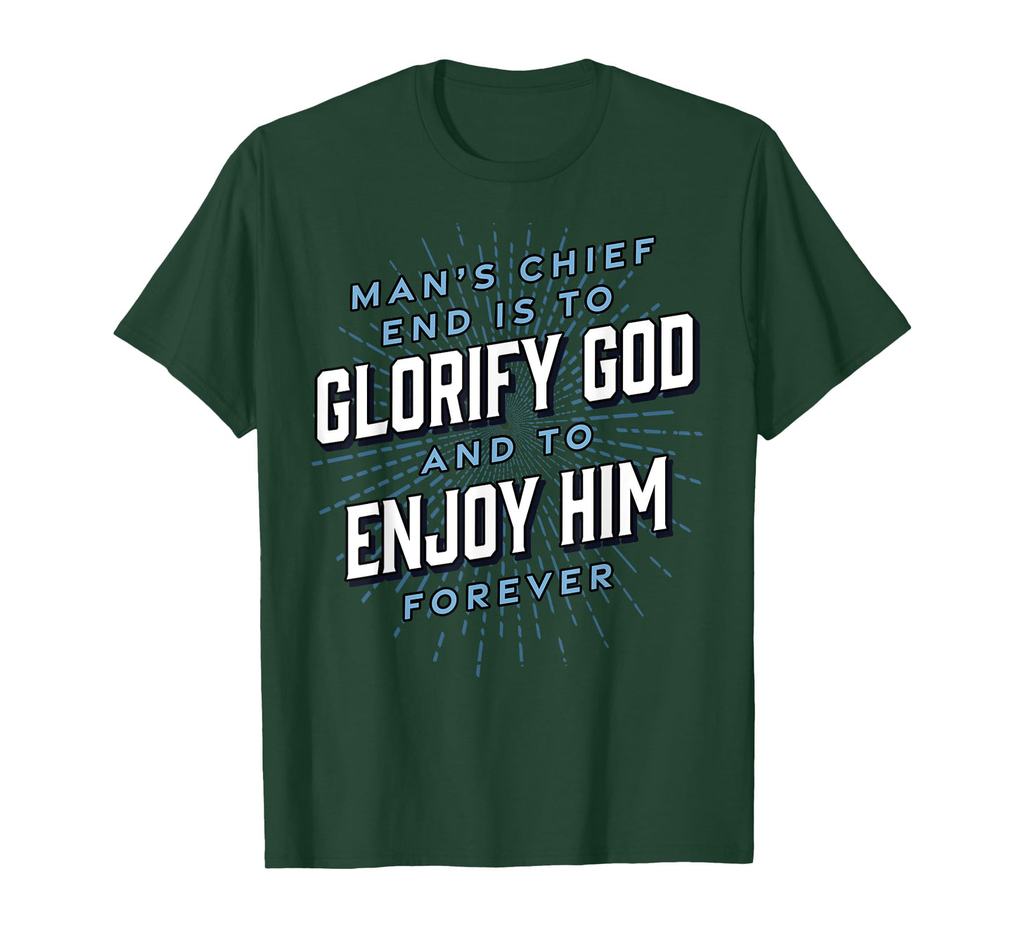 Man’s Chief End Westminster Christian Jesus Bible Verse T-Shirt