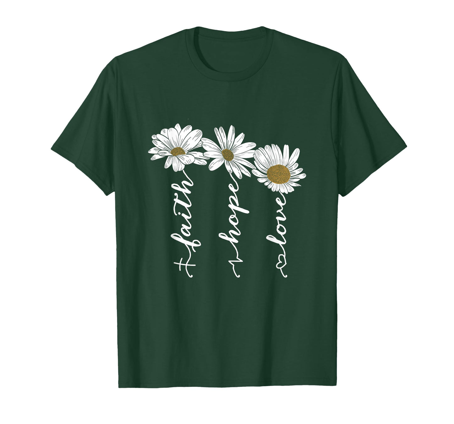 Faith Hope Love Daisy Flowers - Inspirational Positivity T-Shirt