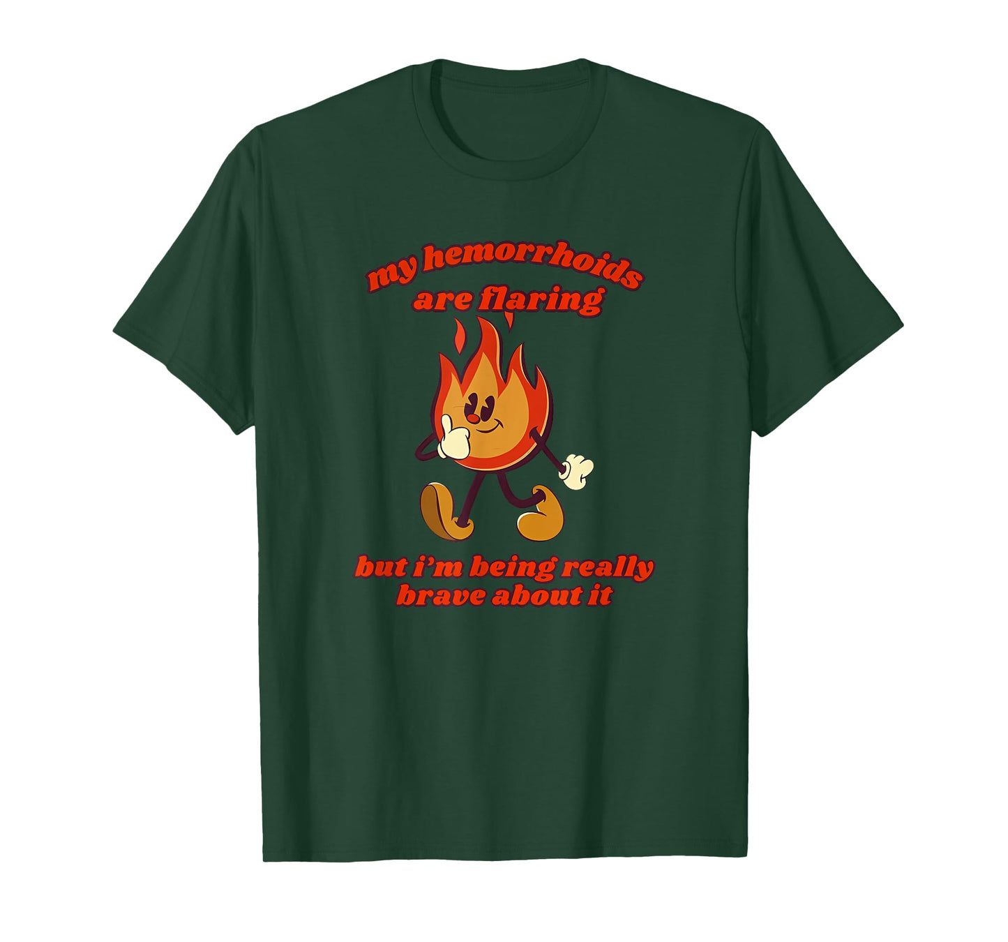 My hemorrhoids are flaring but i'm being really Funny design T-Shirt