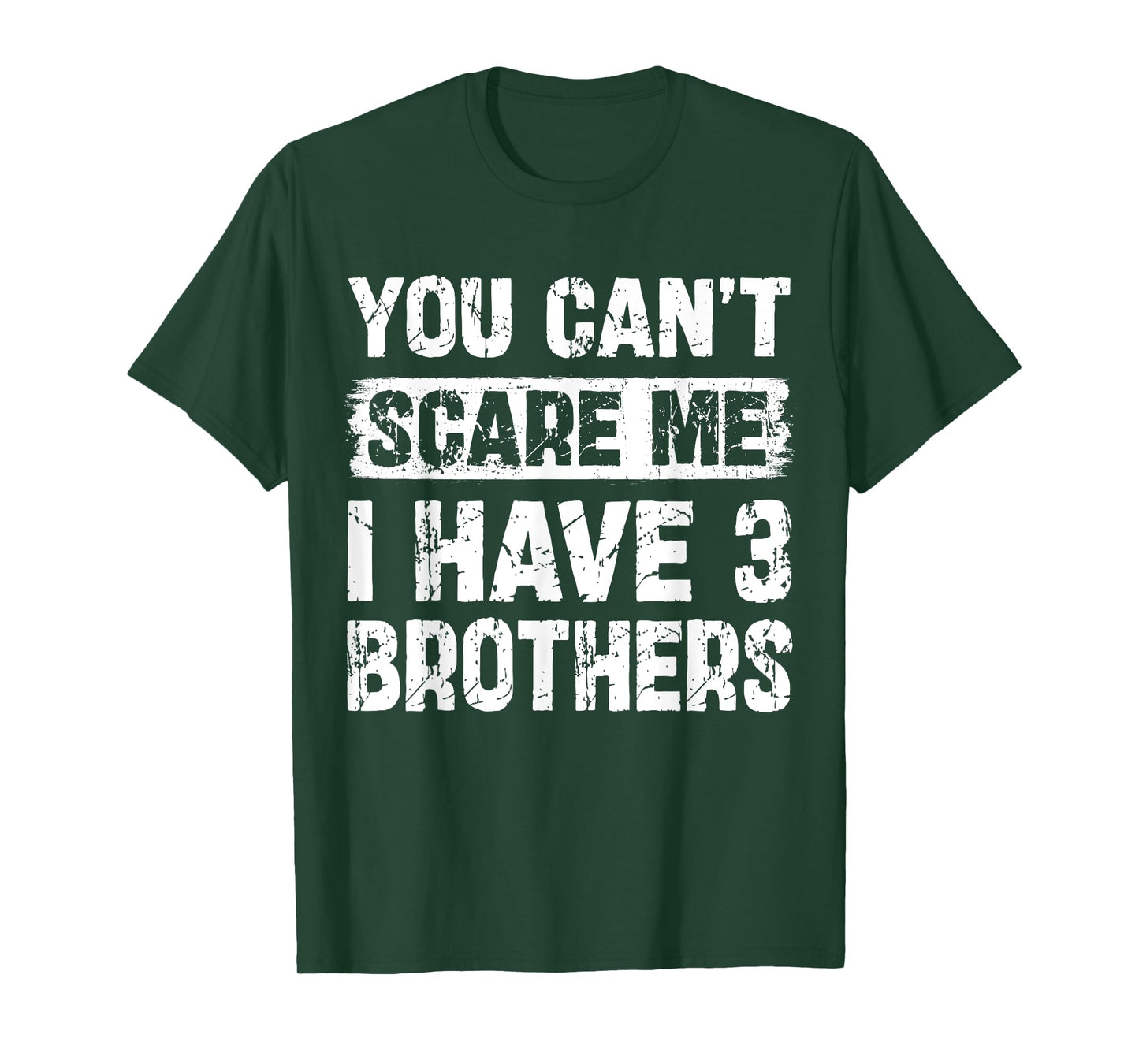 You Can't Scare Me I Have Three Brothers Funny Family T-Shirt