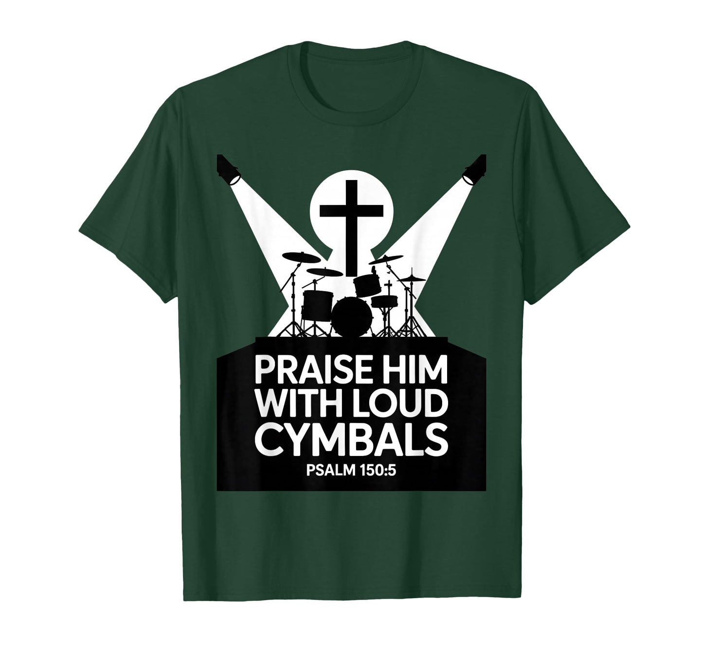 Christian Praise Him with Loud Cymbals Psalm 150 5 T-Shirt